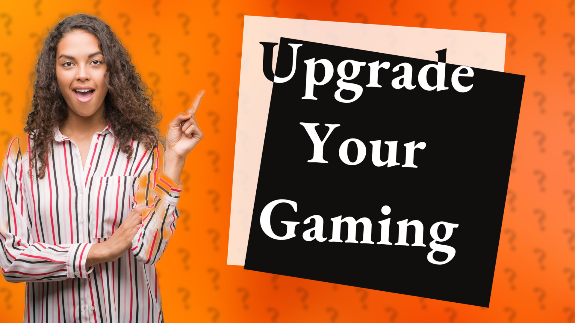 Upgrade Your Gaming