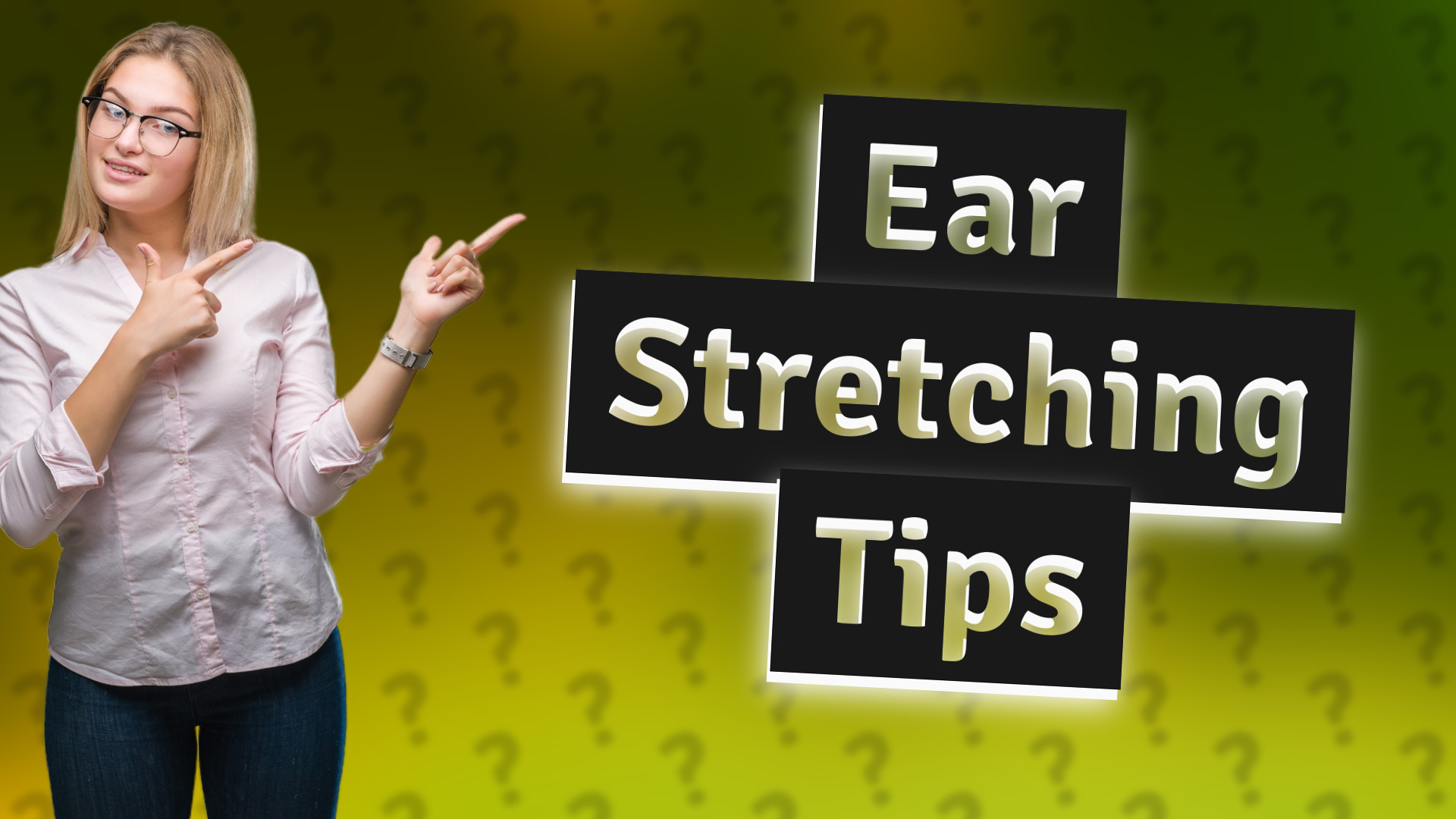 Ear Stretching Tips