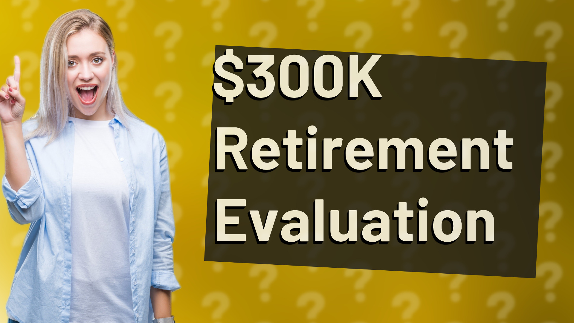 $300K Retirement Evaluation