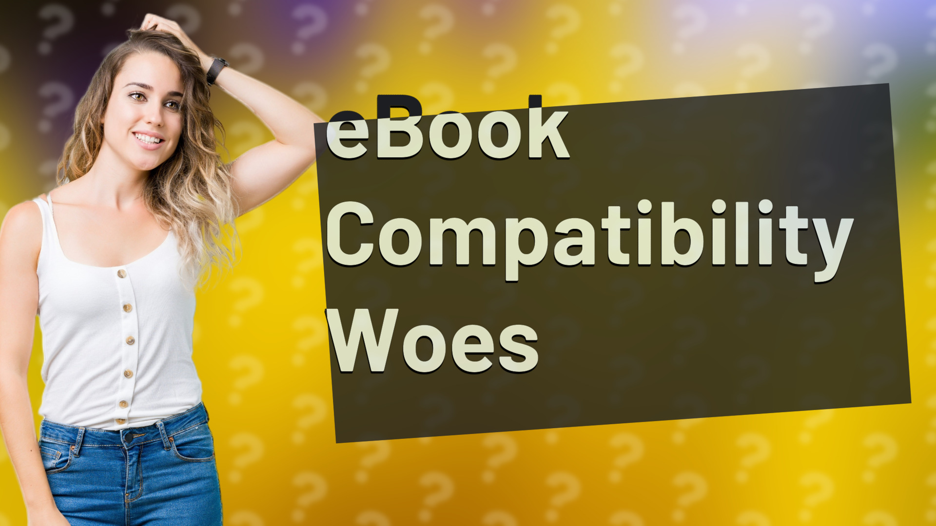 eBook Compatibility Woes