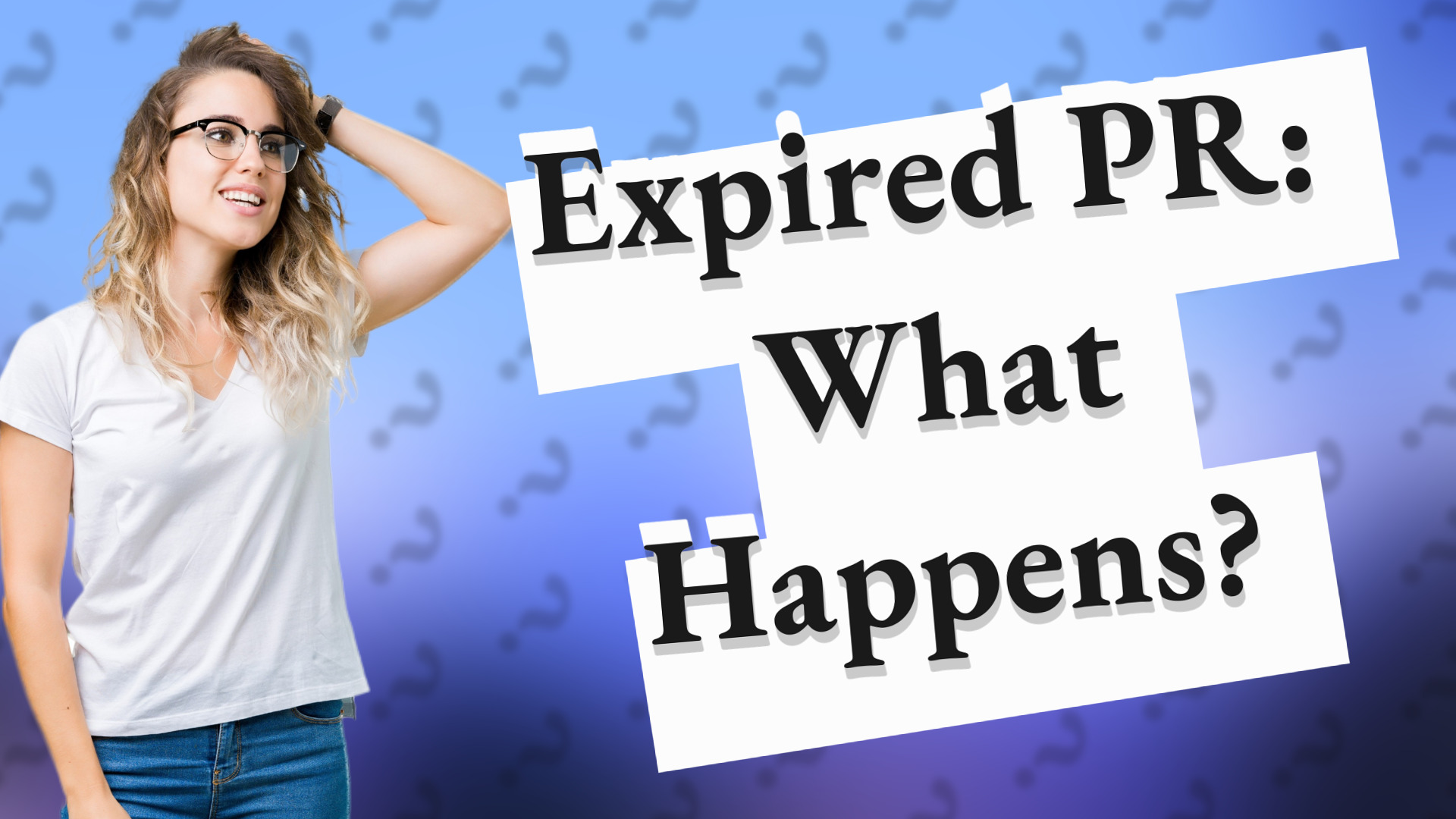 Expired PR: What Happens?