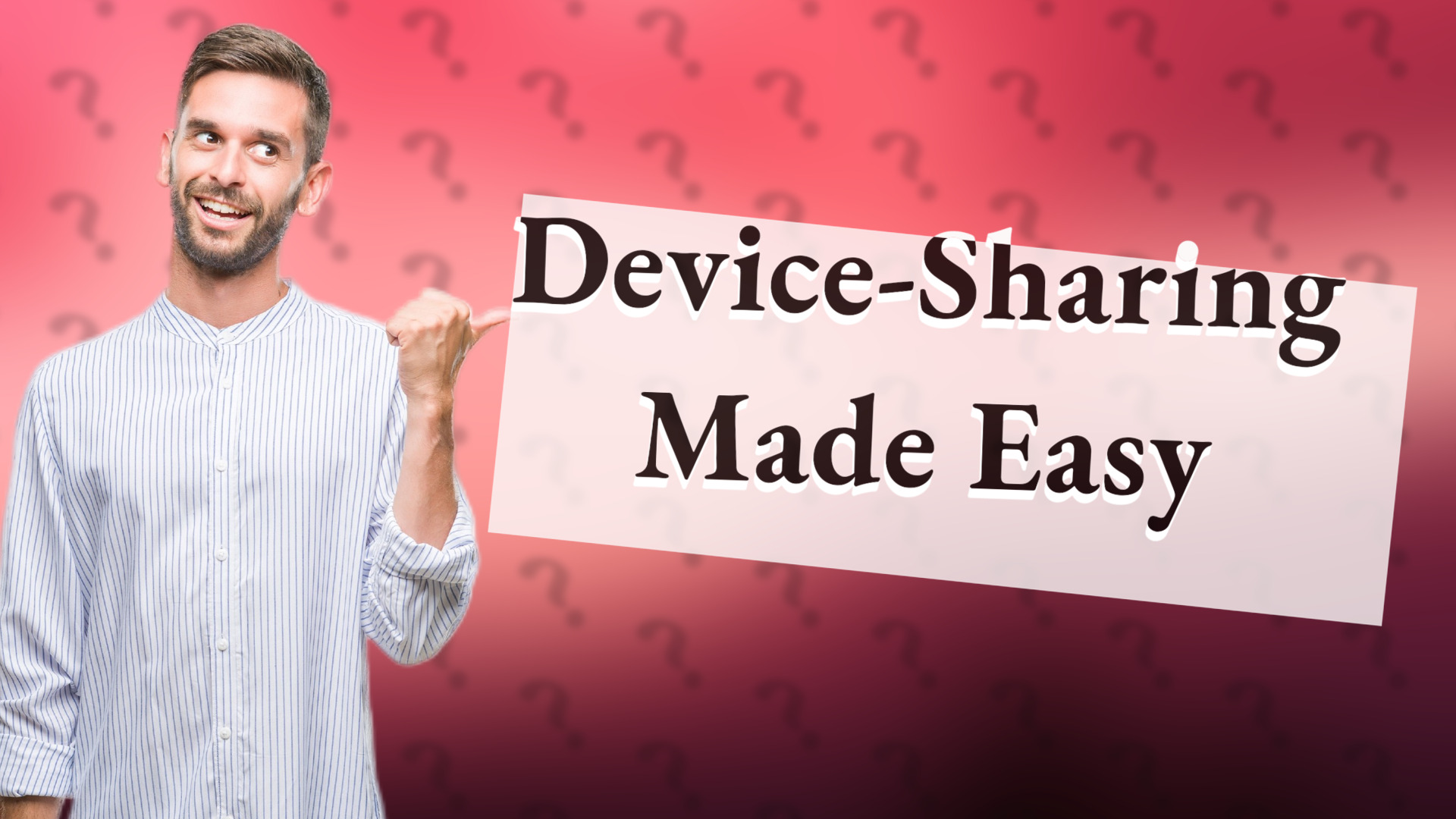 Device-Sharing Made Easy
