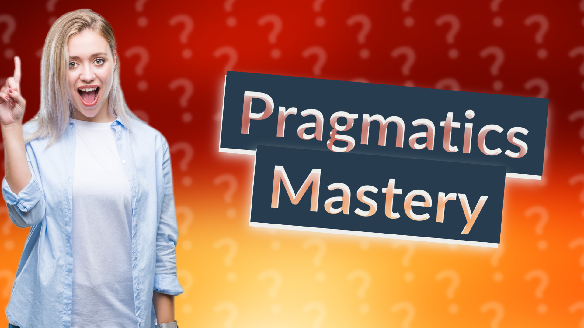 Pragmatics Mastery