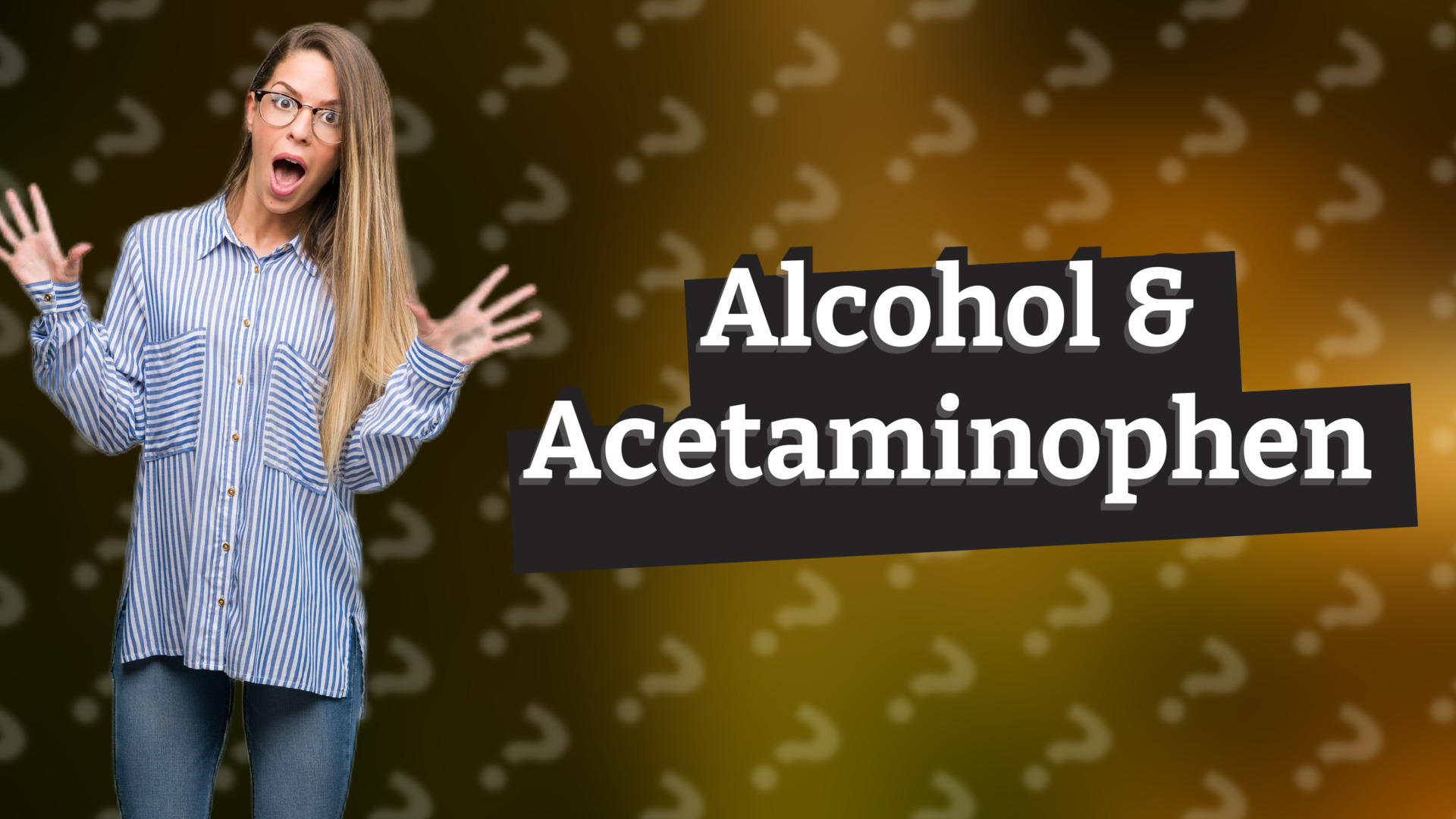Alcohol & Acetaminophen