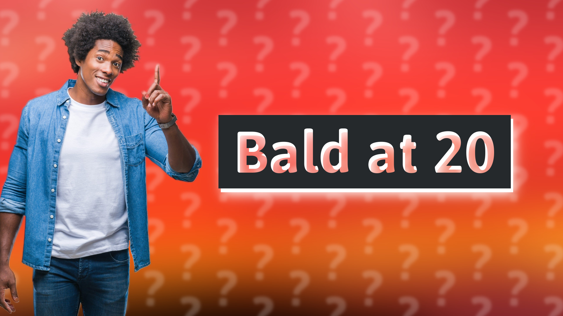 Bald at 20