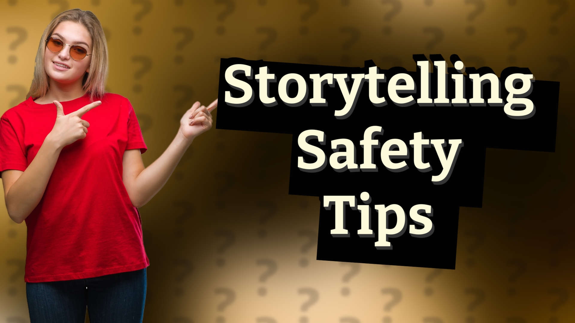 Storytelling Safety Tips
