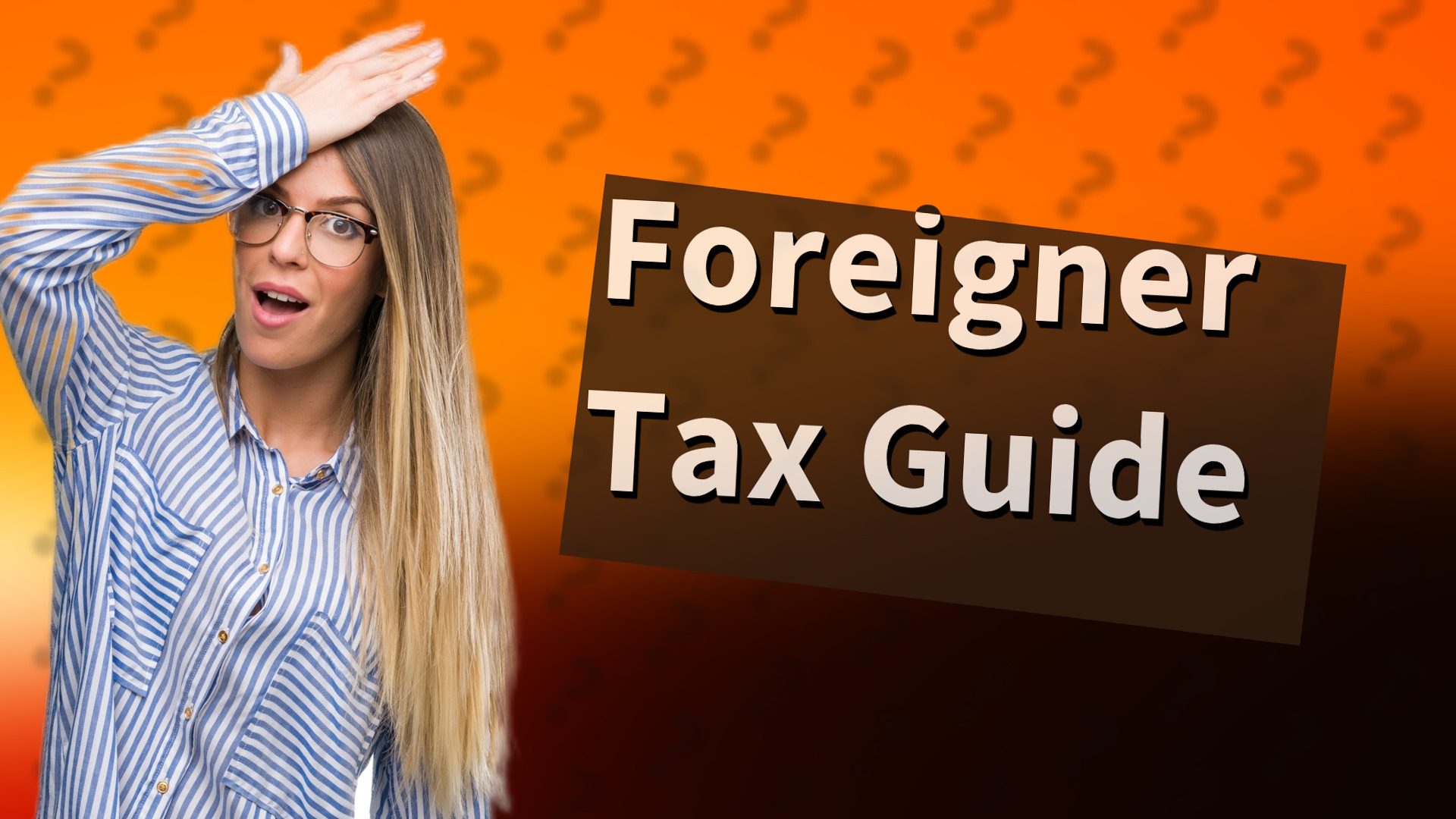 Foreigner Tax Guide