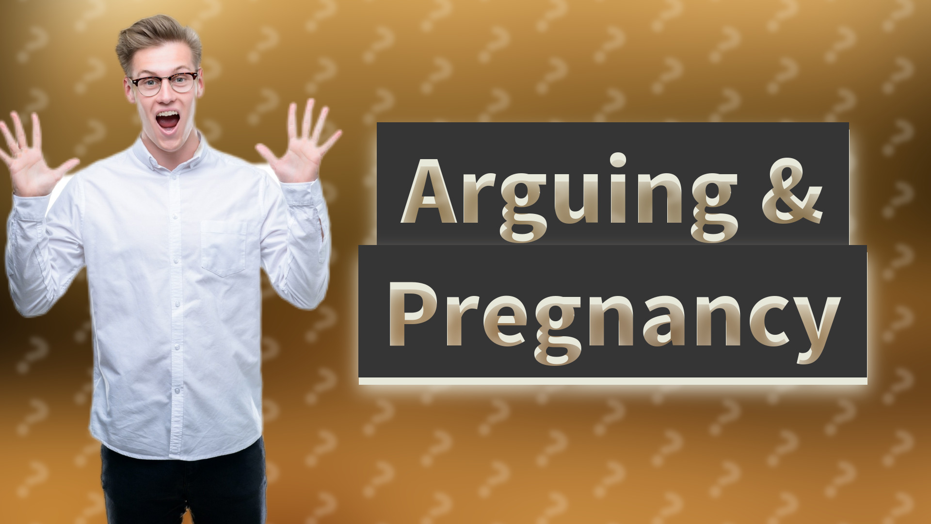 Arguing & Pregnancy