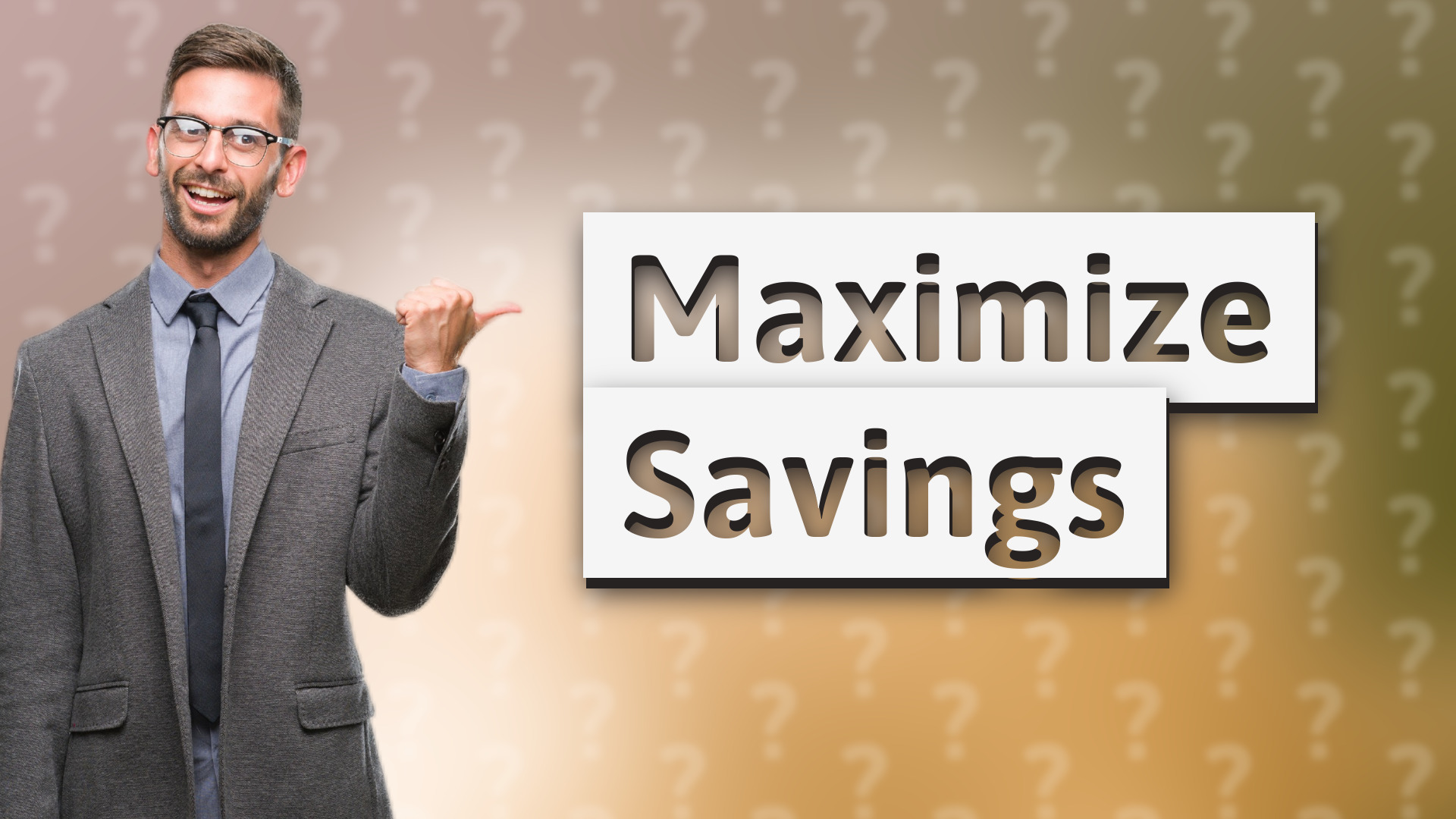 Maximize Savings