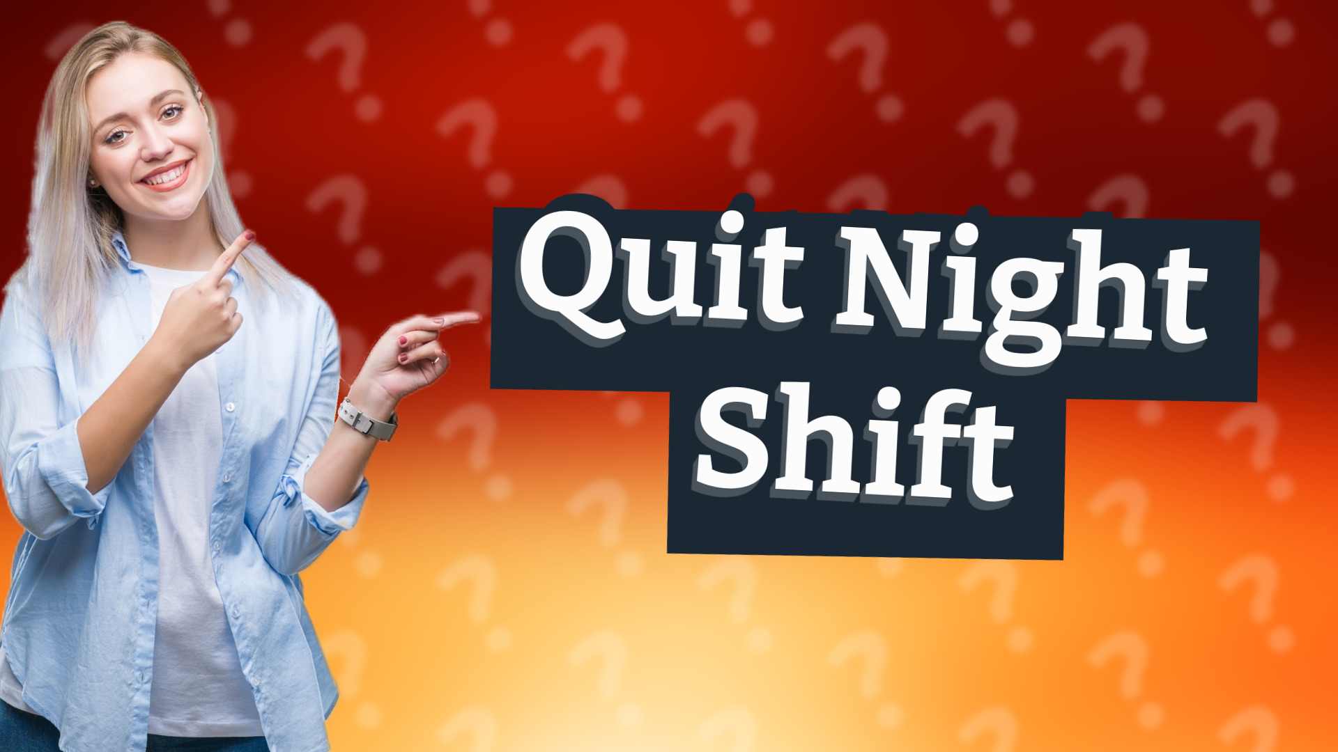 Quit Night Shift