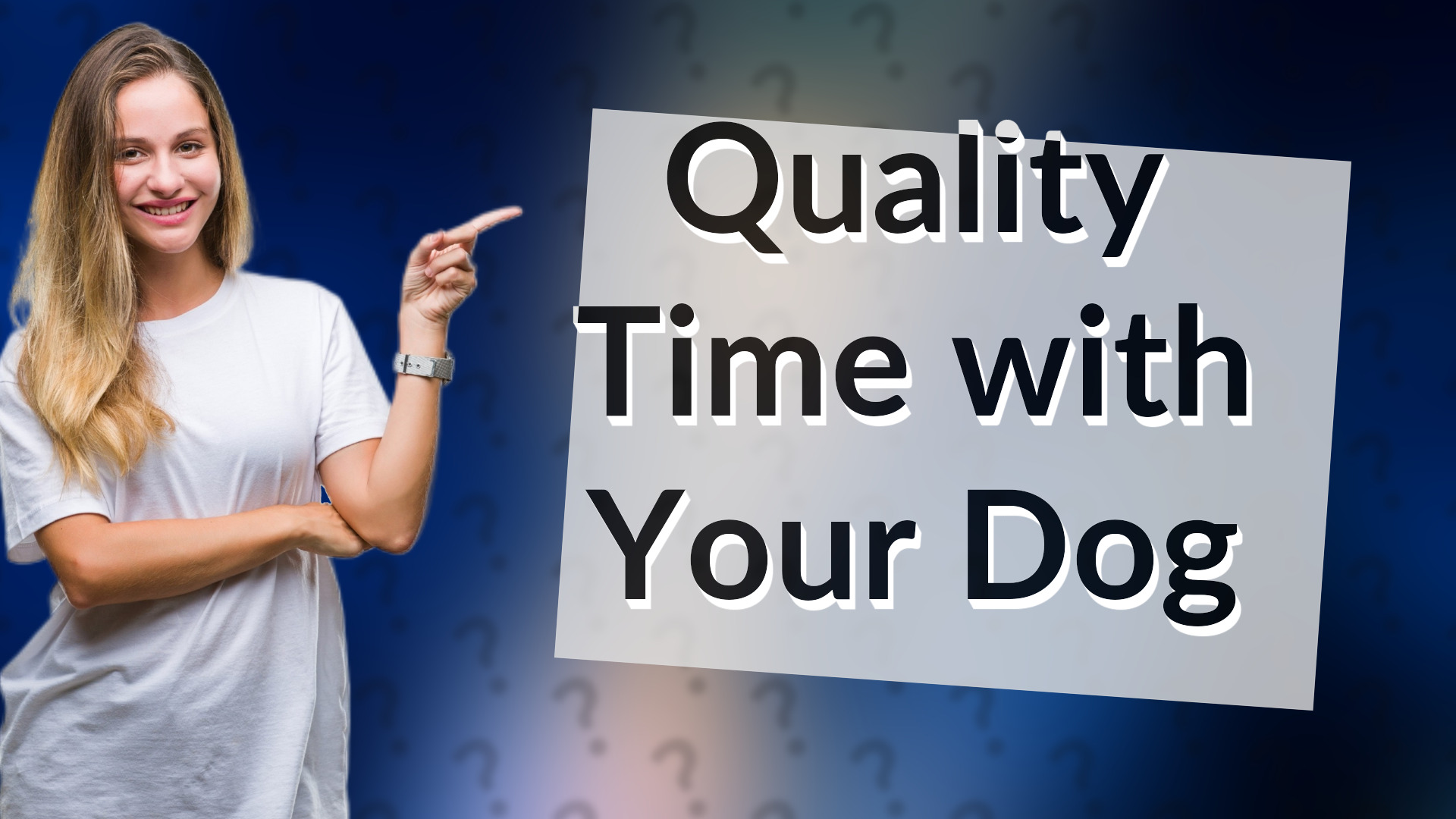 Quality Time with Your Dog