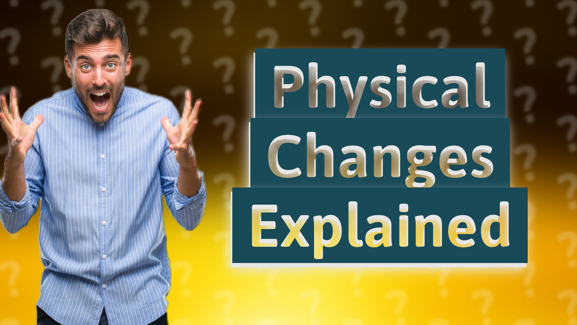 Physical Changes Explained