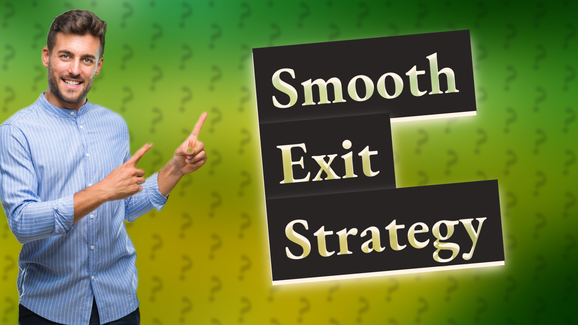 Smooth Exit Strategy