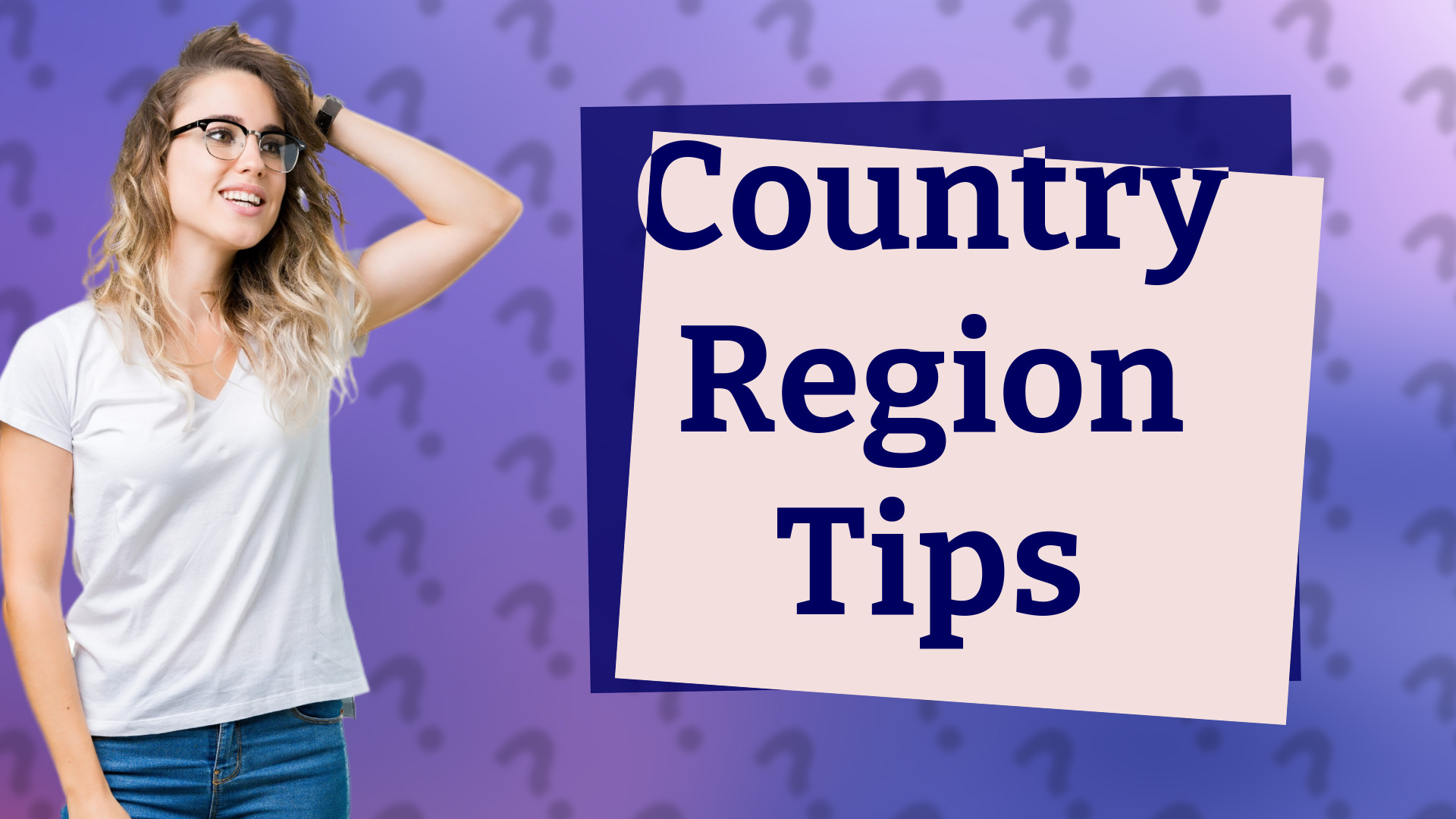 Country Region Tips