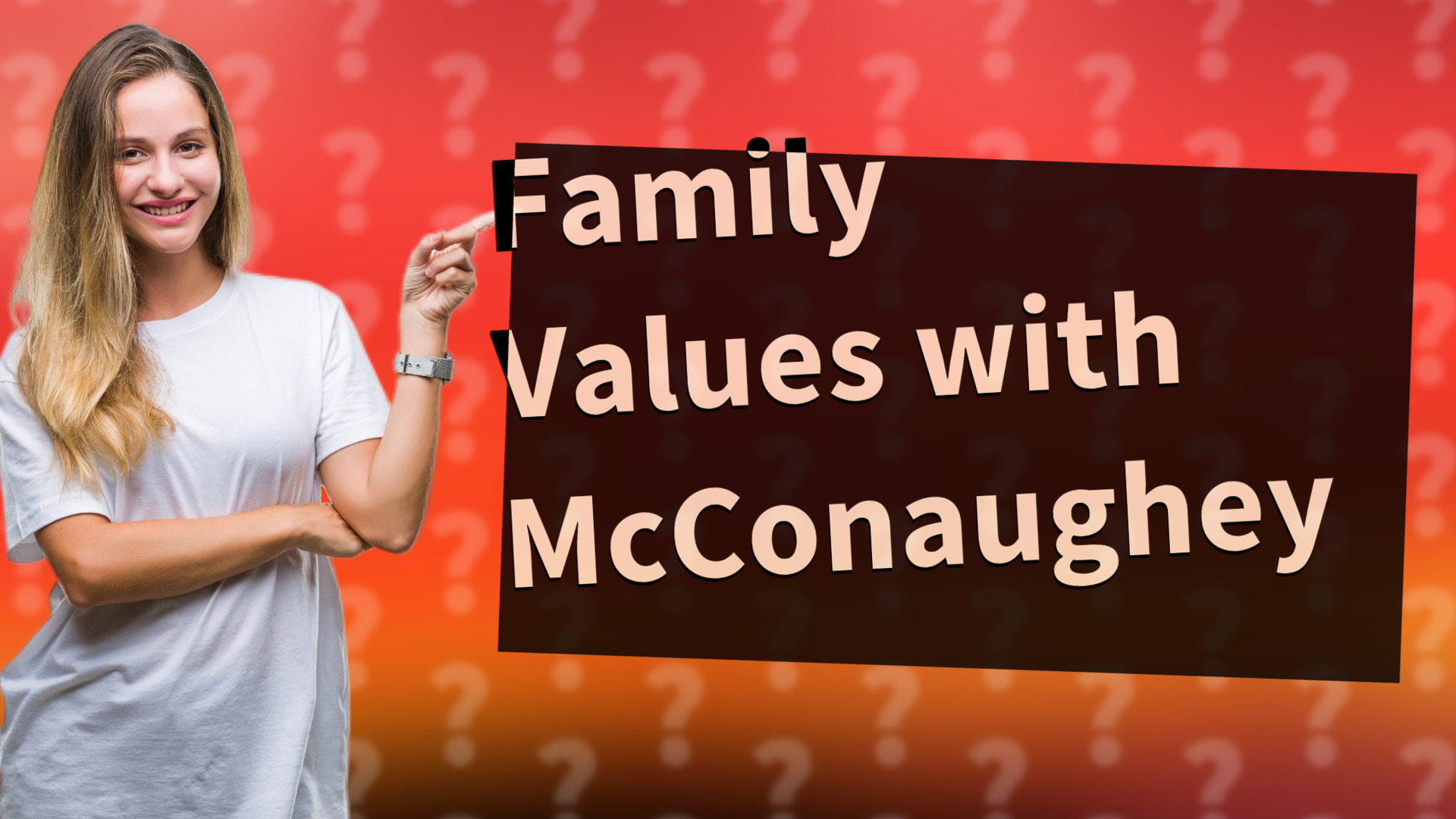 Family Values with McConaughey