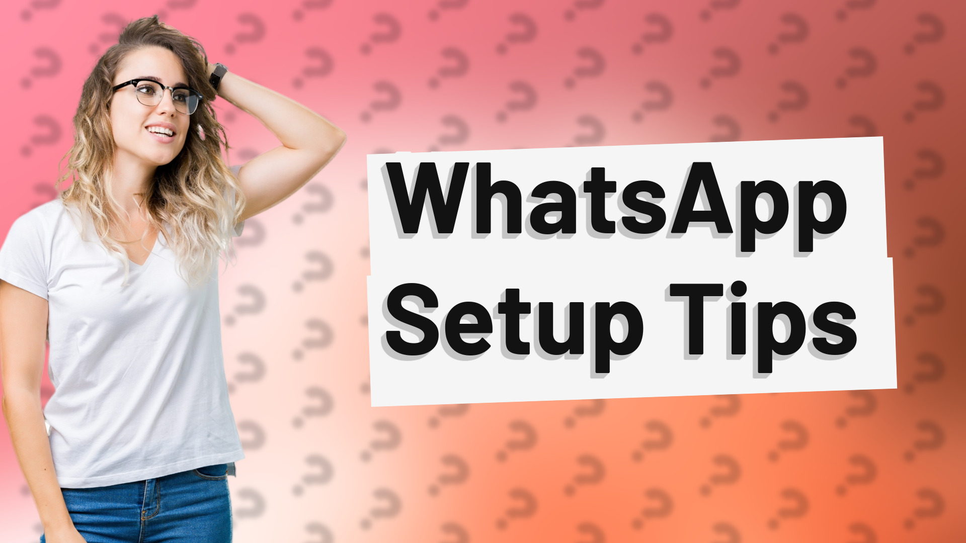 WhatsApp Setup Tips