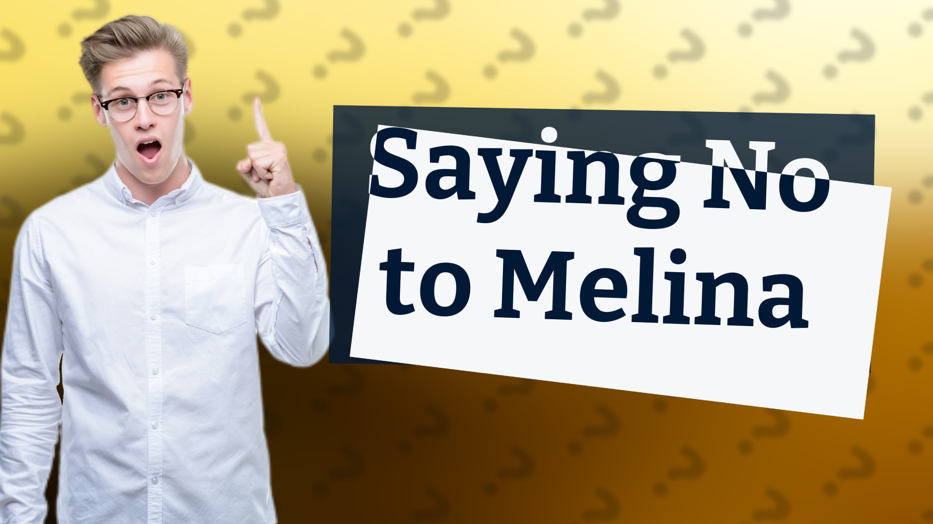 Saying No to Melina