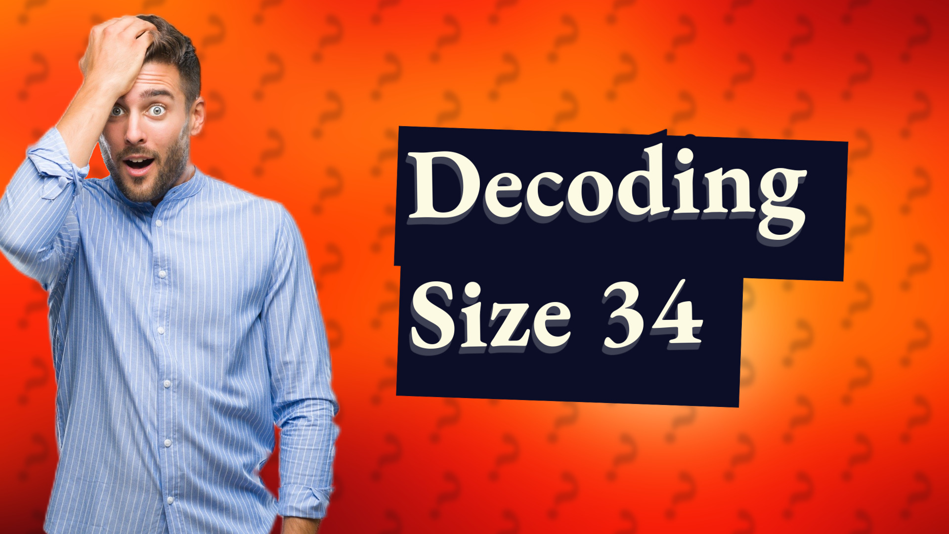 Decoding Size 34
