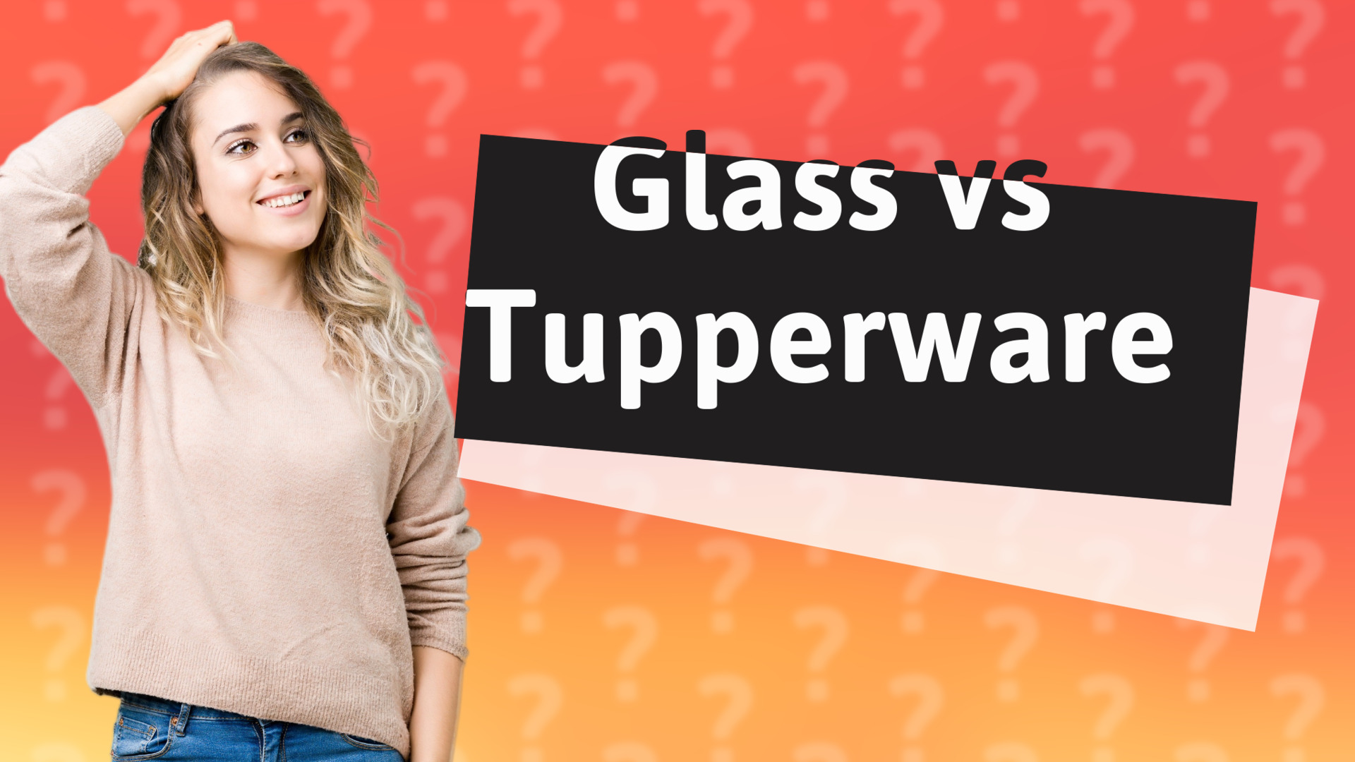 Glass vs Tupperware