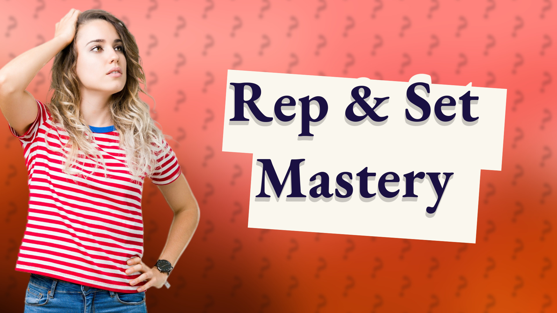 Rep & Set Mastery