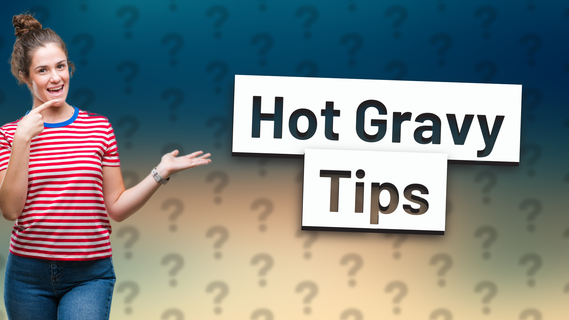 Hot Gravy Tips