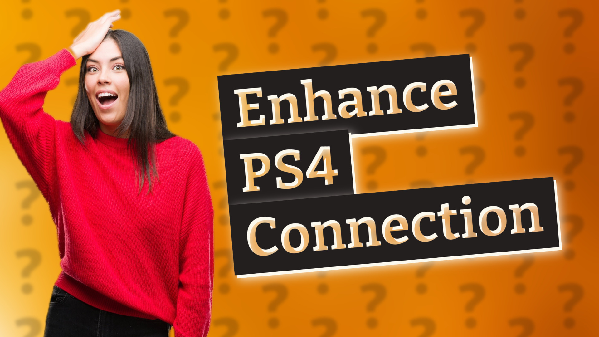 Enhance PS4 Connection