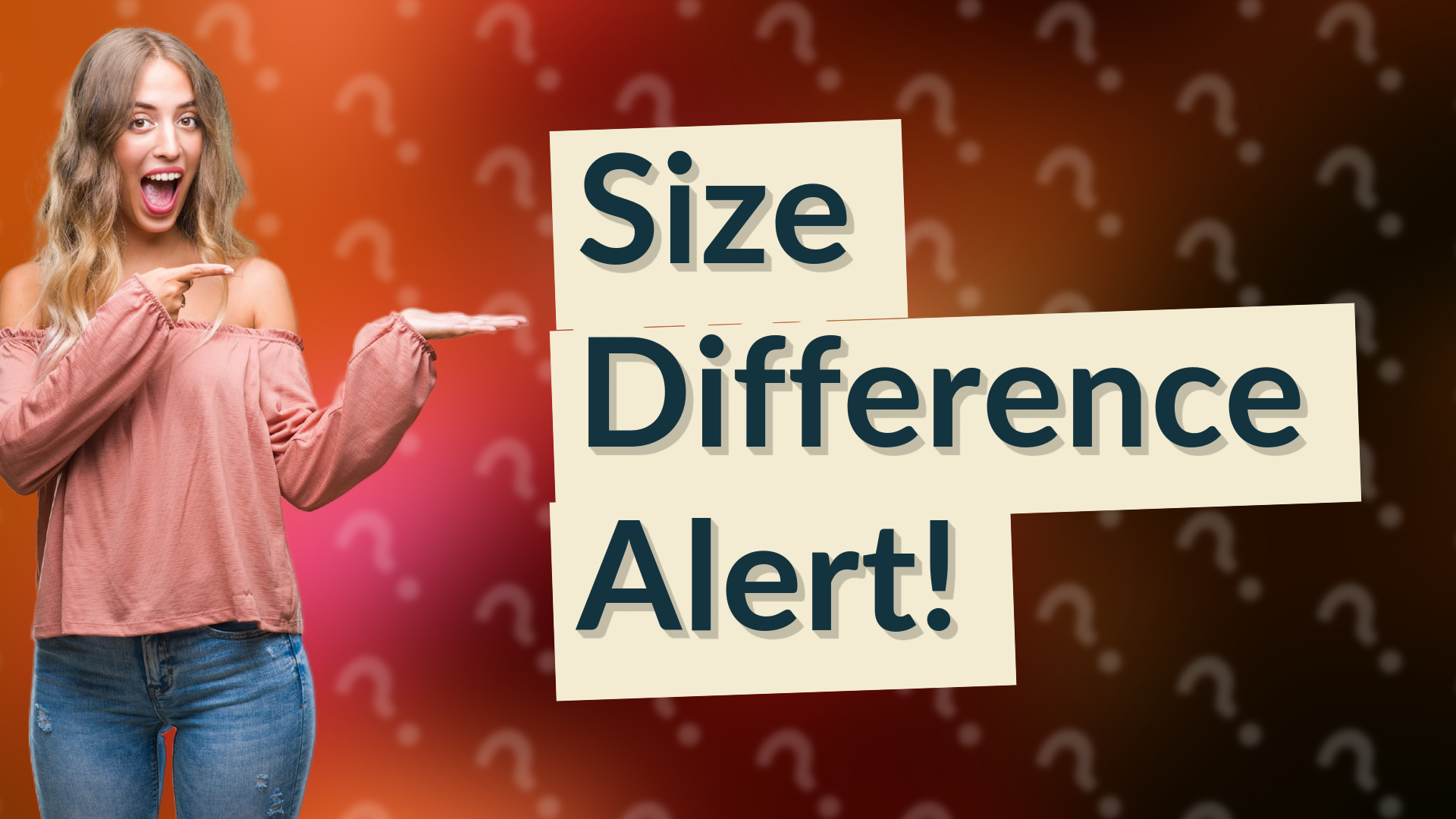 Size Difference Alert!