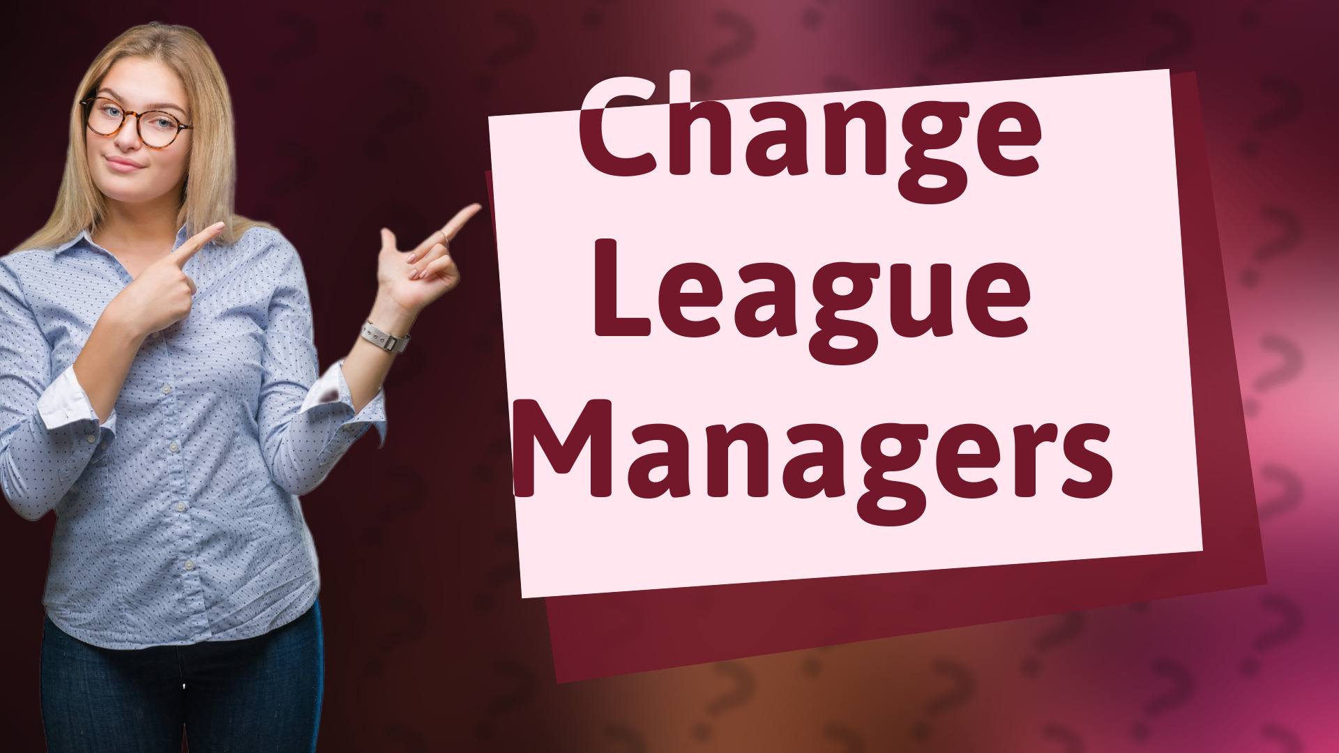 Change League Managers