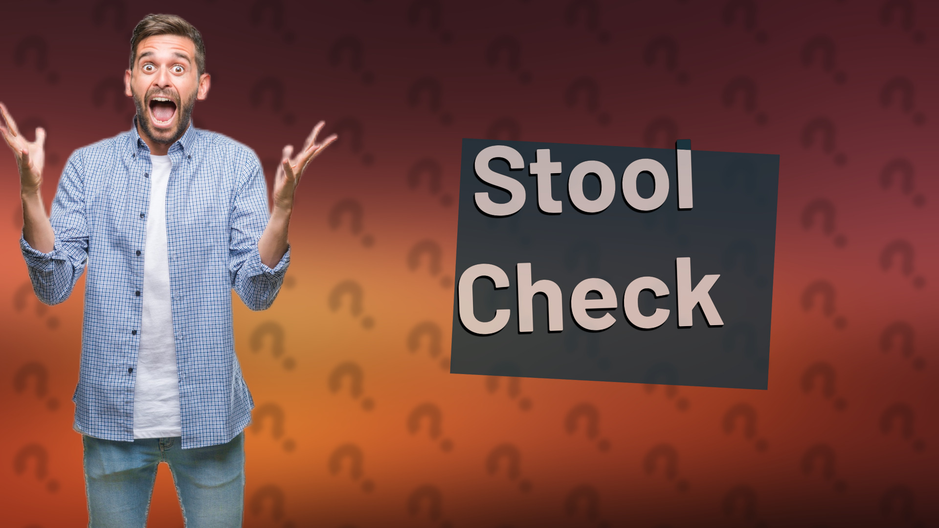 Stool Check