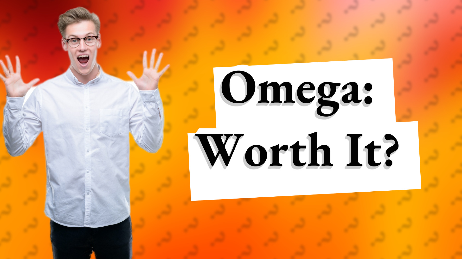 Omega: Worth It?