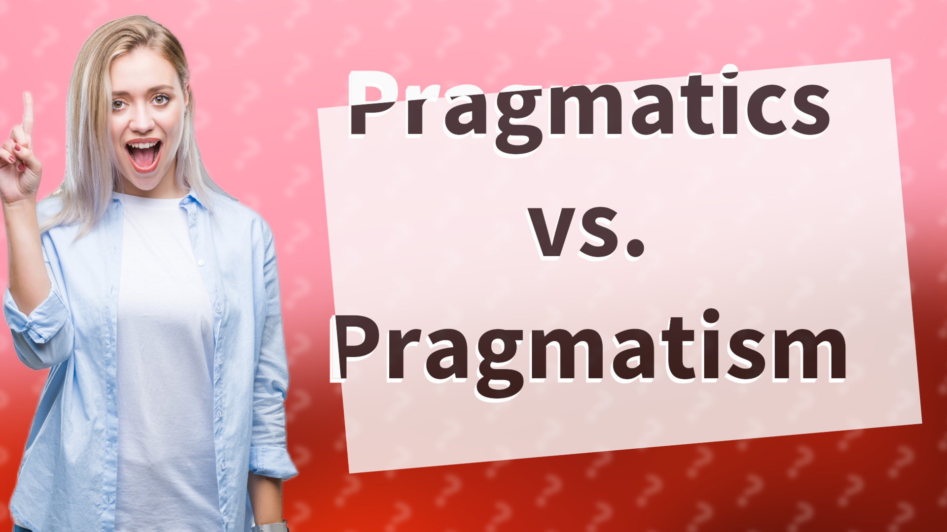 Pragmatics vs. Pragmatism