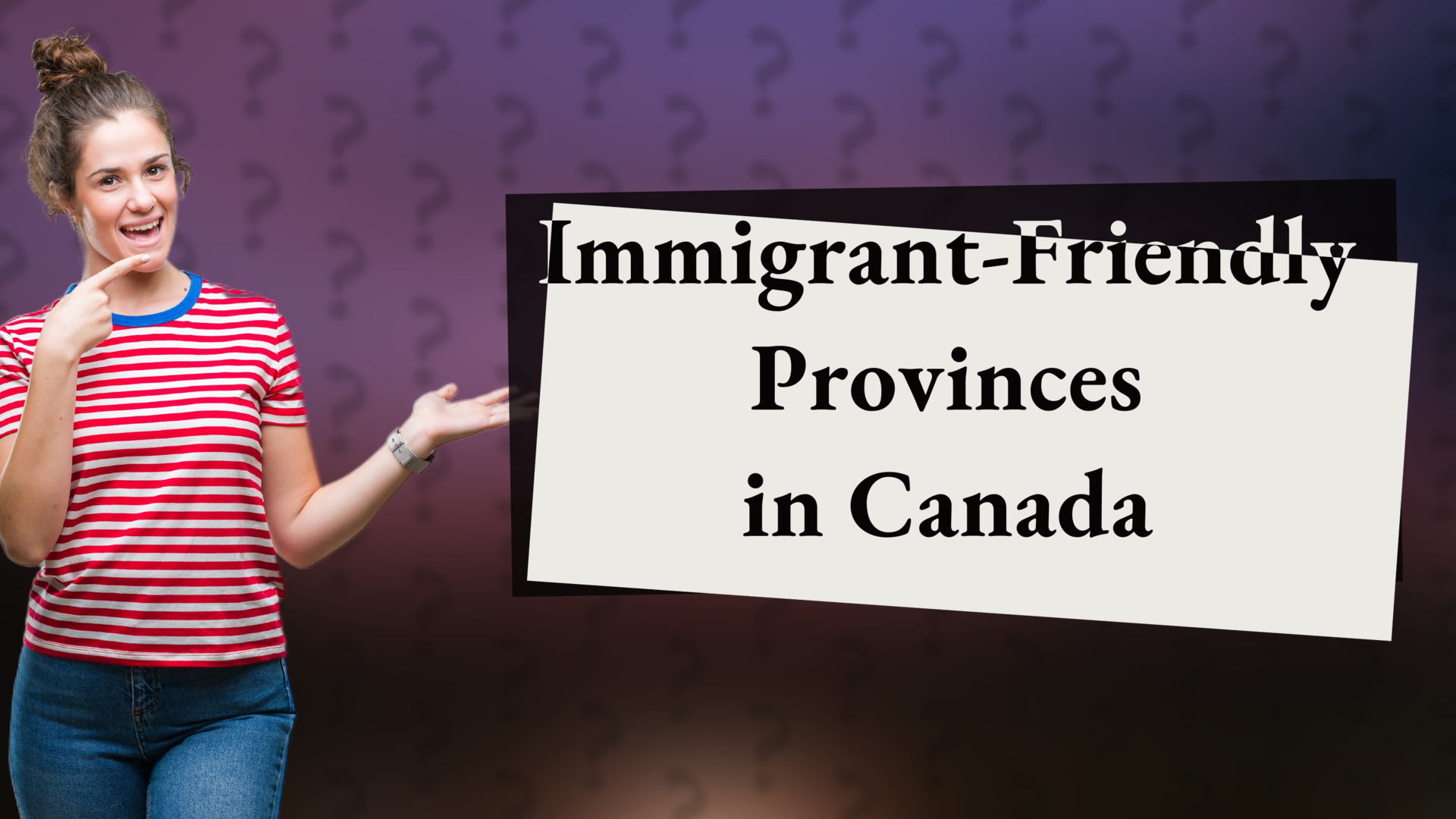 Immigrant-Friendly Provinces in Canada