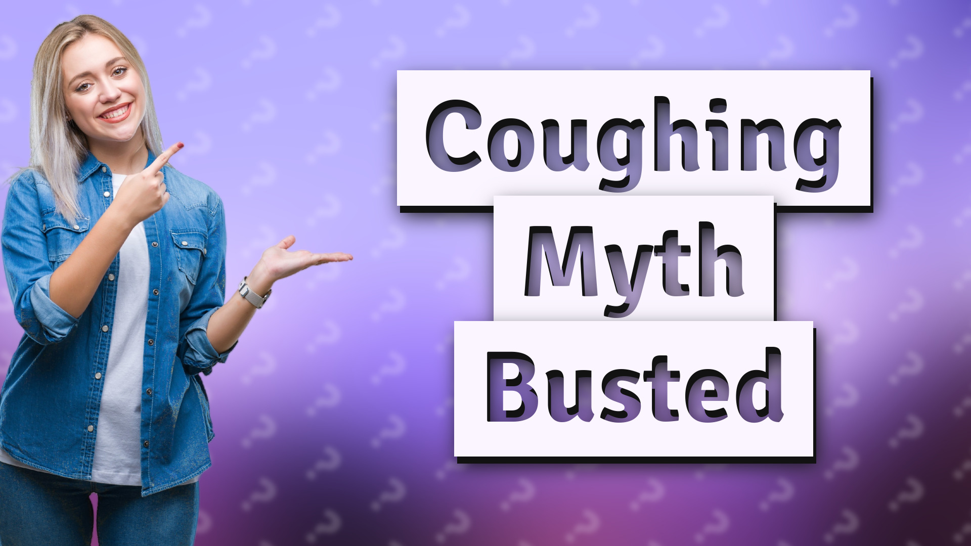 Coughing Myth Busted