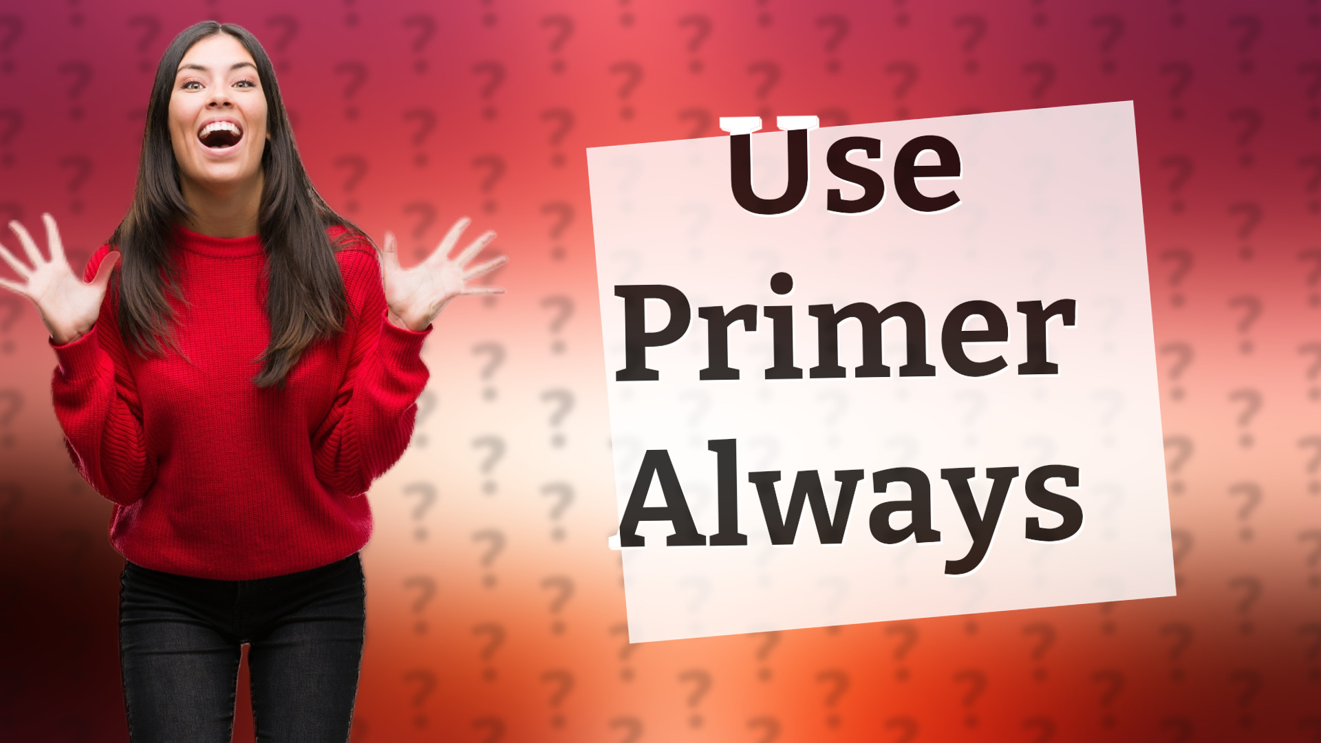 Use Primer Always