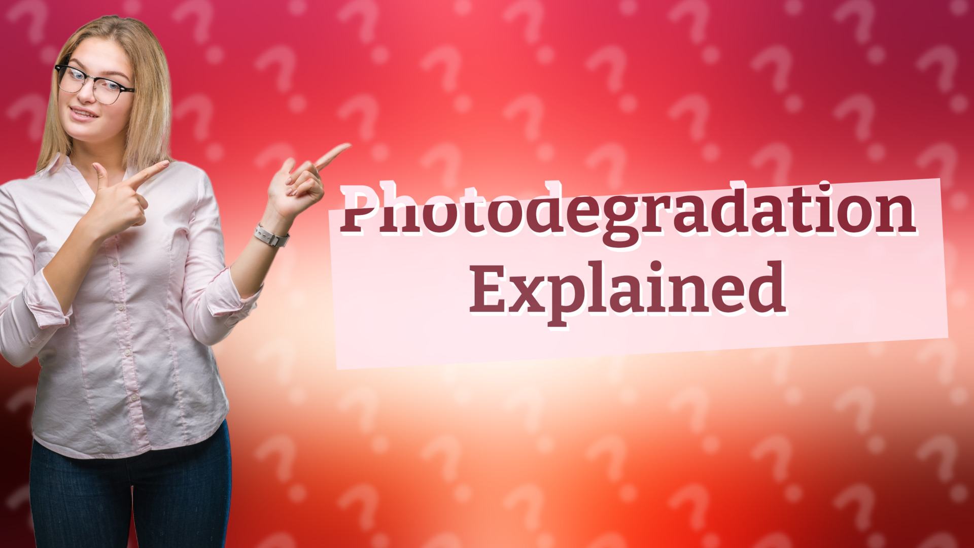 Photodegradation Explained