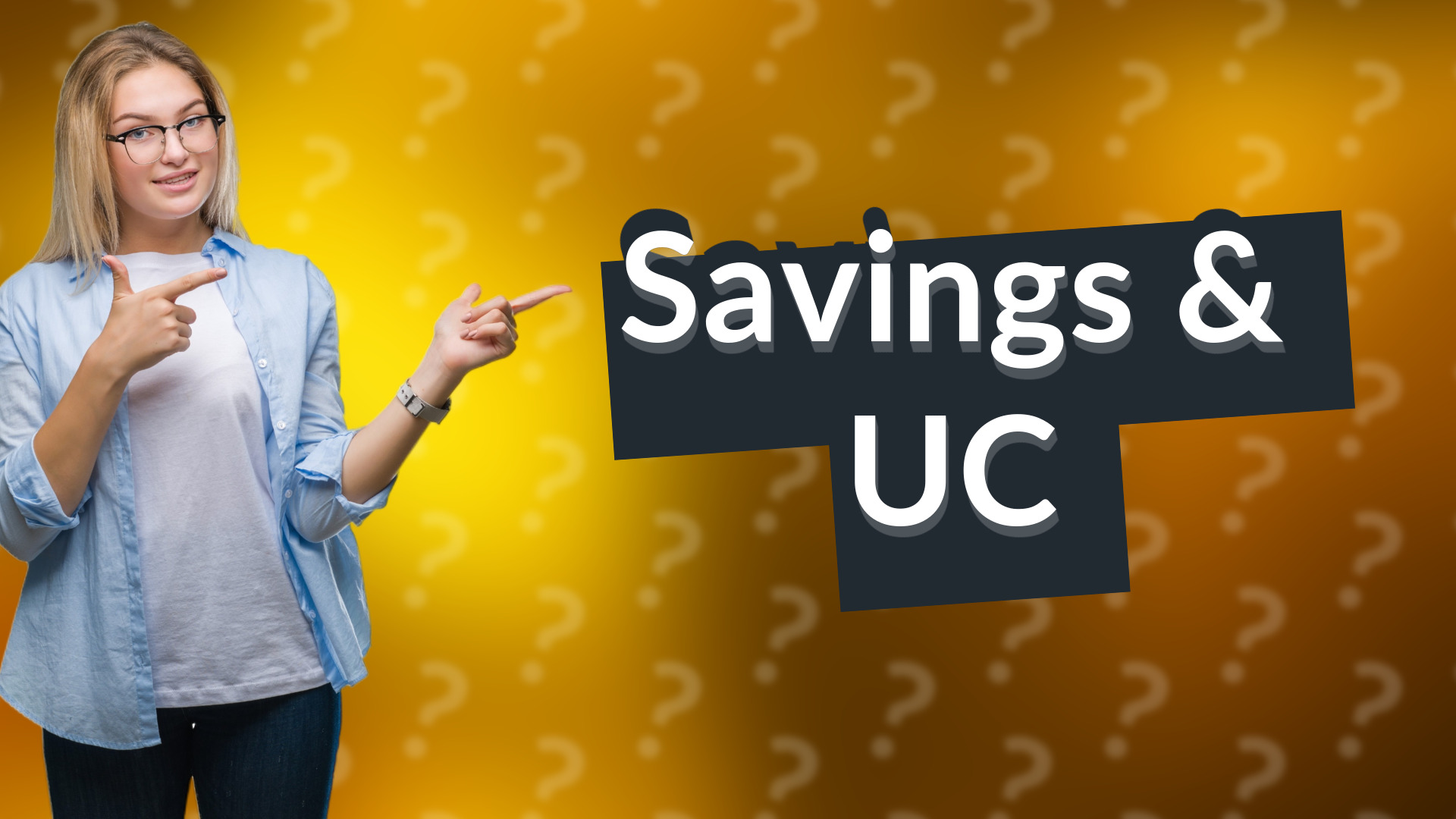 Savings & UC