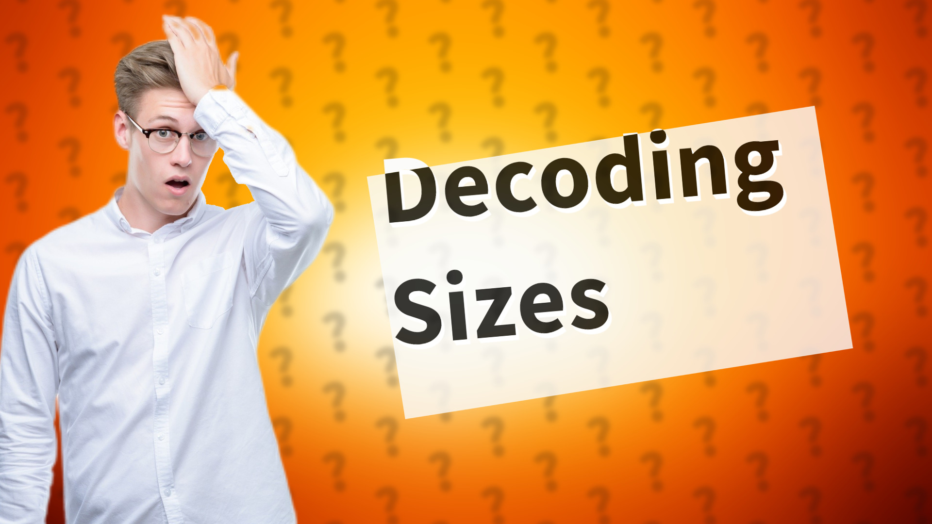 Decoding Sizes