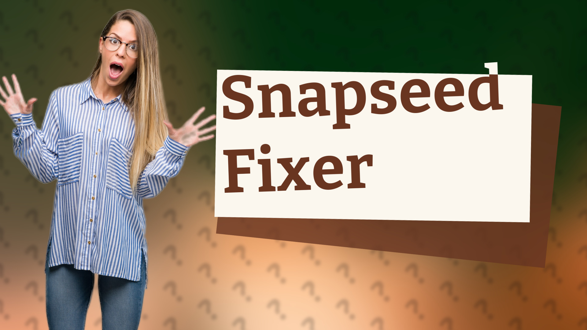 Snapseed Fixer
