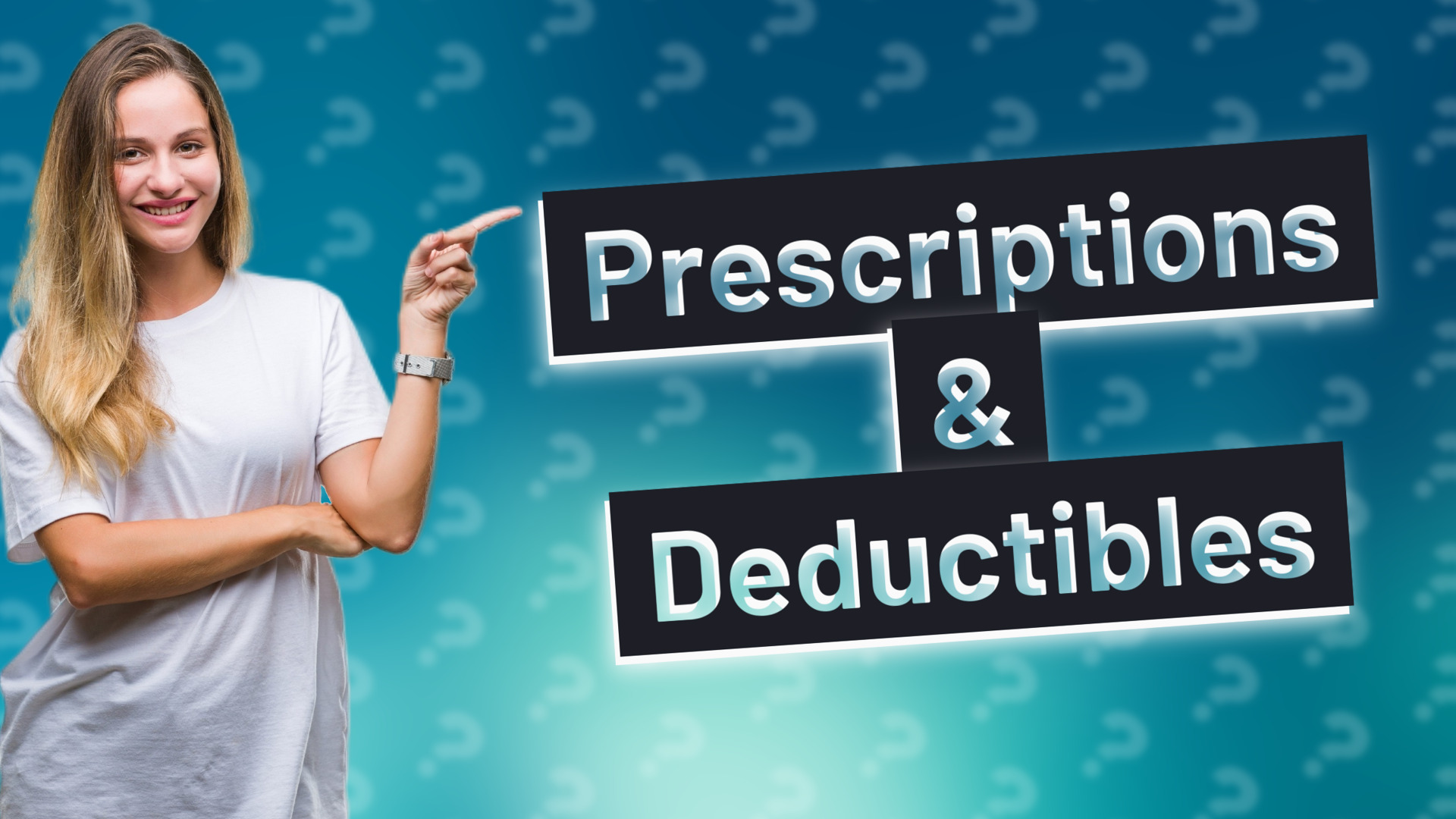 Prescriptions & Deductibles