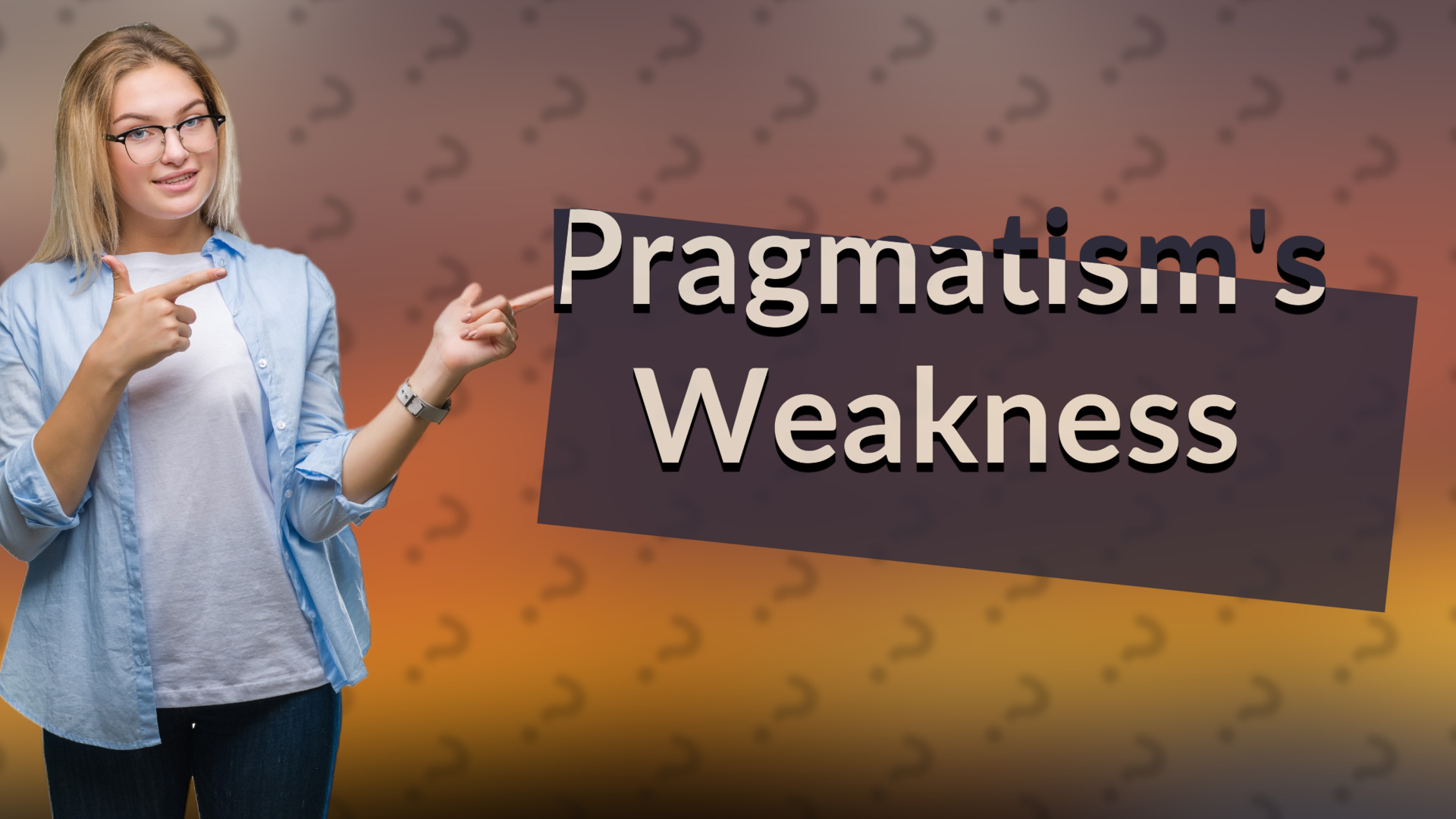 Pragmatism's Weakness