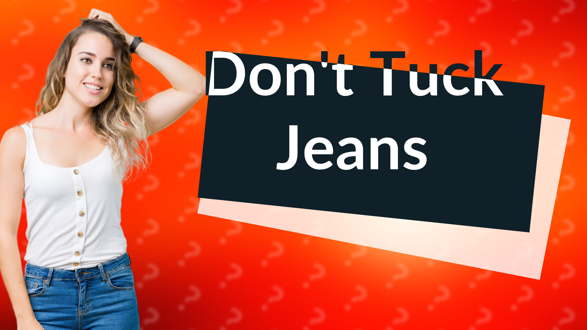 Don't Tuck Jeans