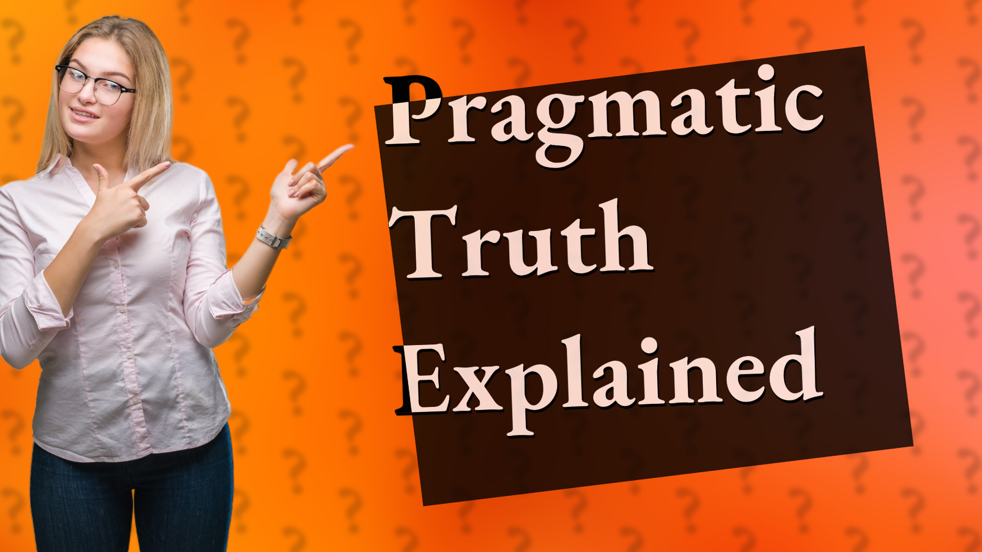 Pragmatic Truth Explained