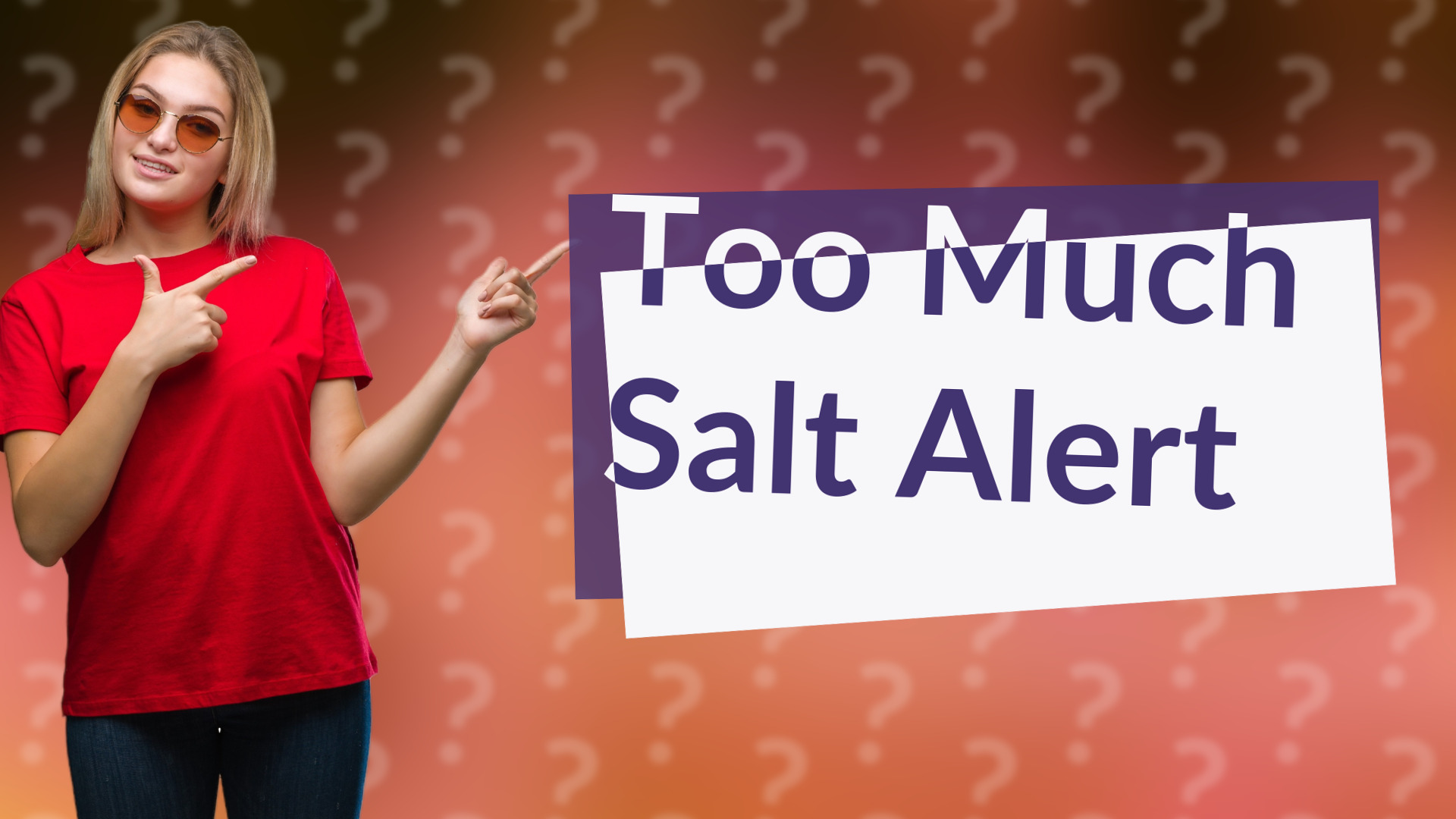 Too Much Salt Alert