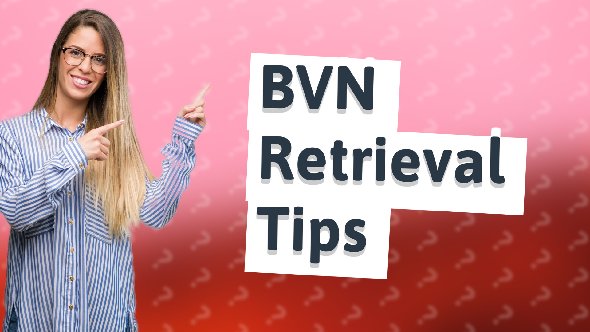 BVN Retrieval Tips