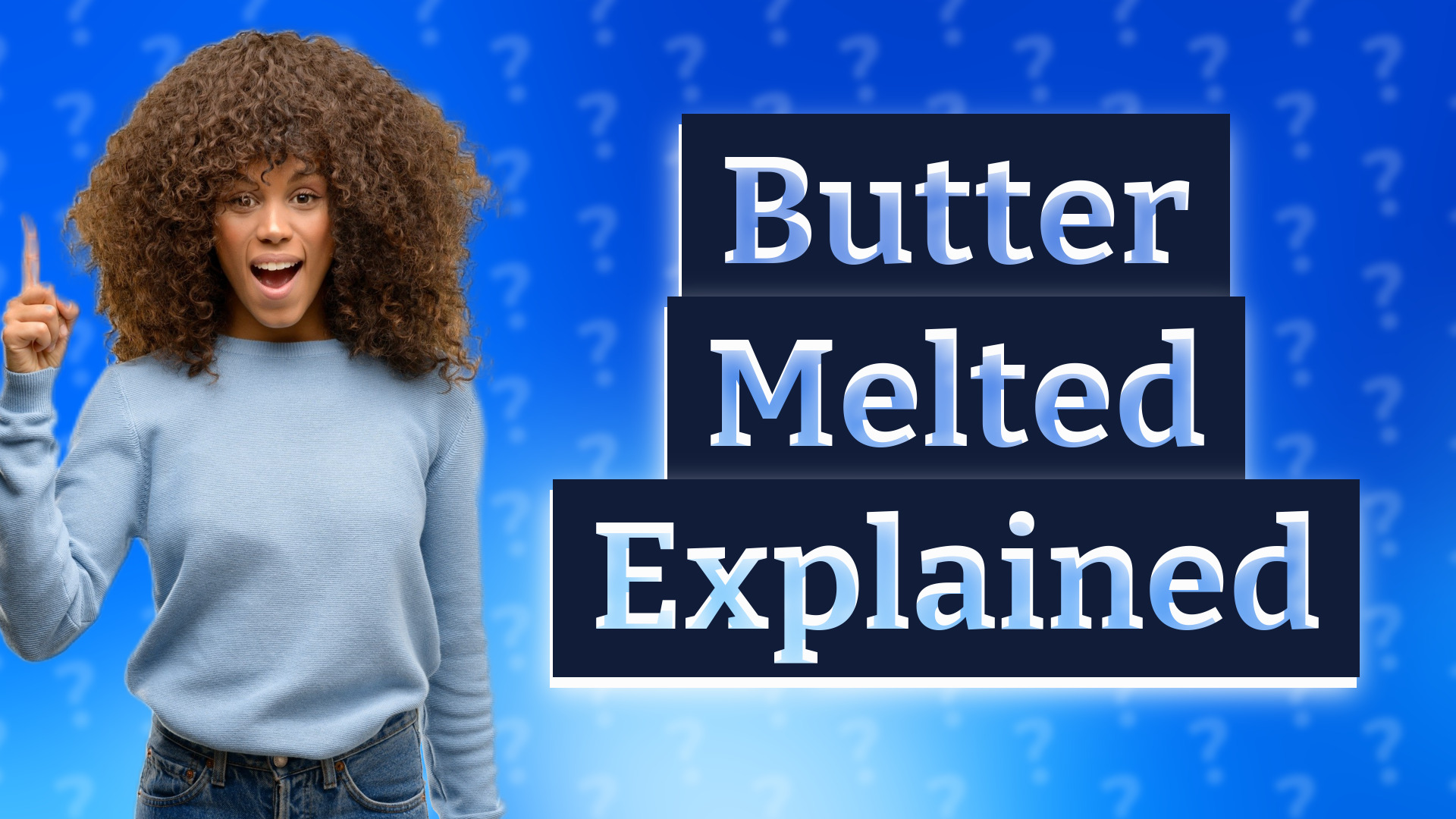 Butter Melted Explained