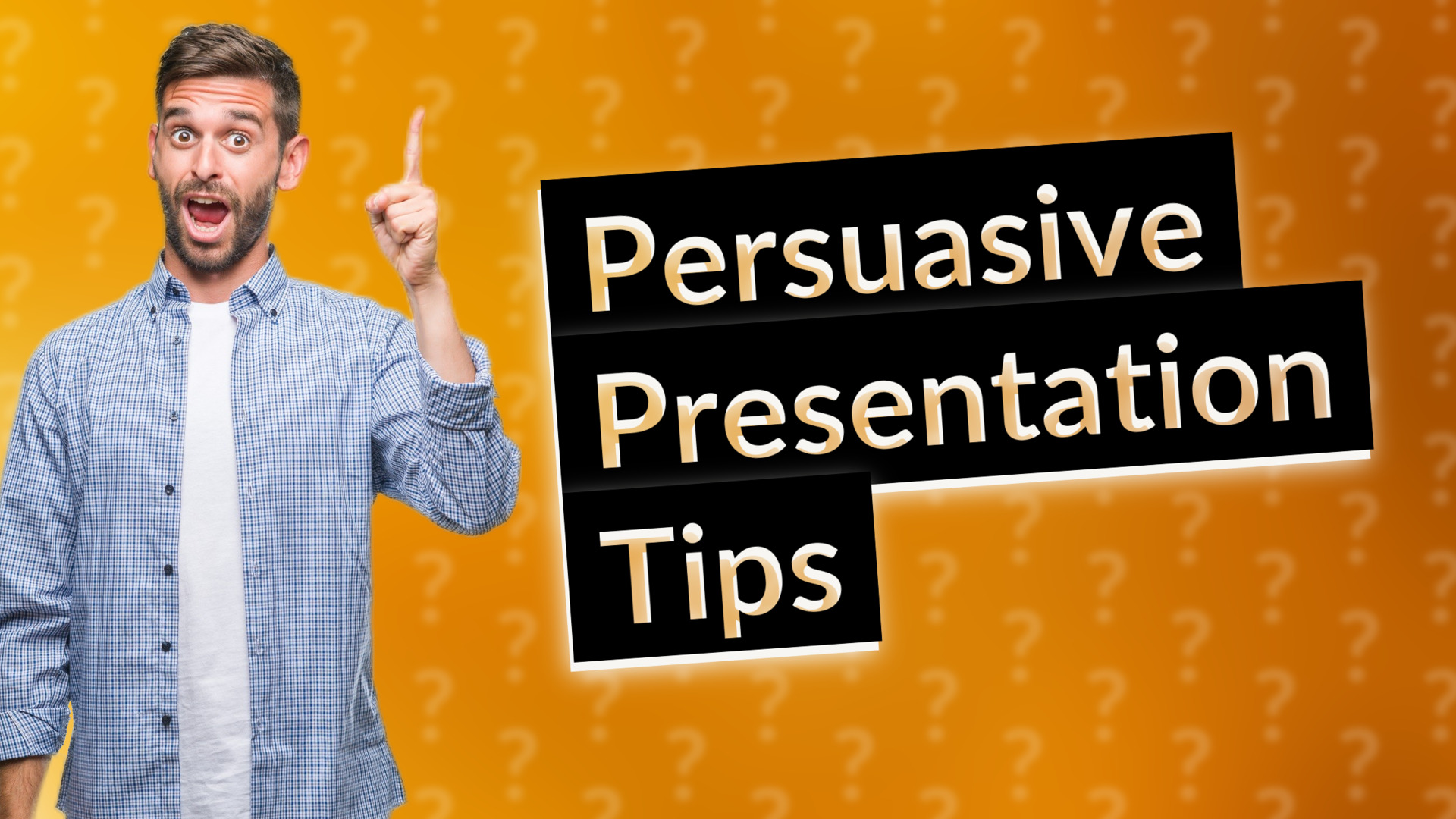 Persuasive Presentation Tips