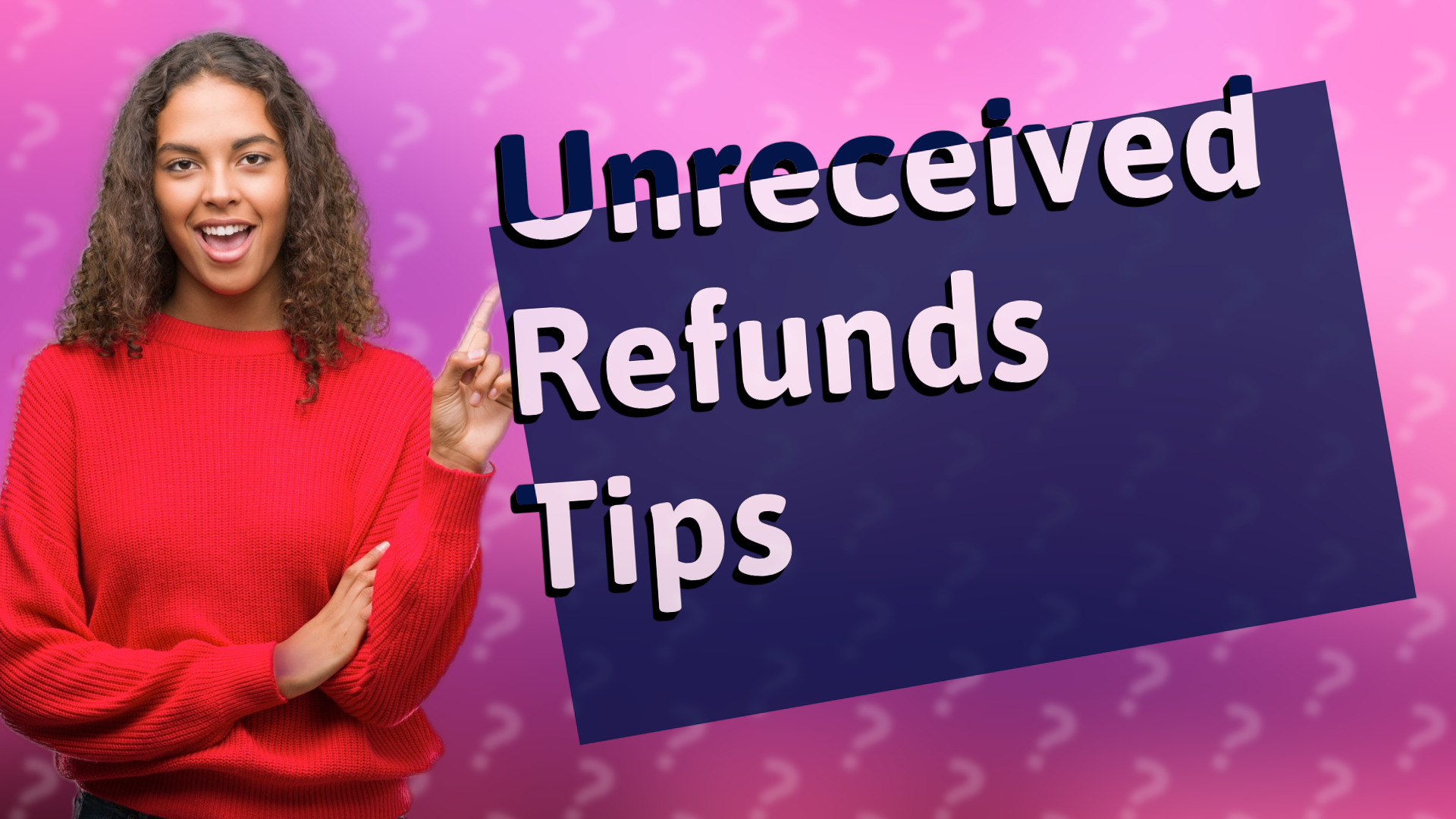 Unreceived Refunds Tips