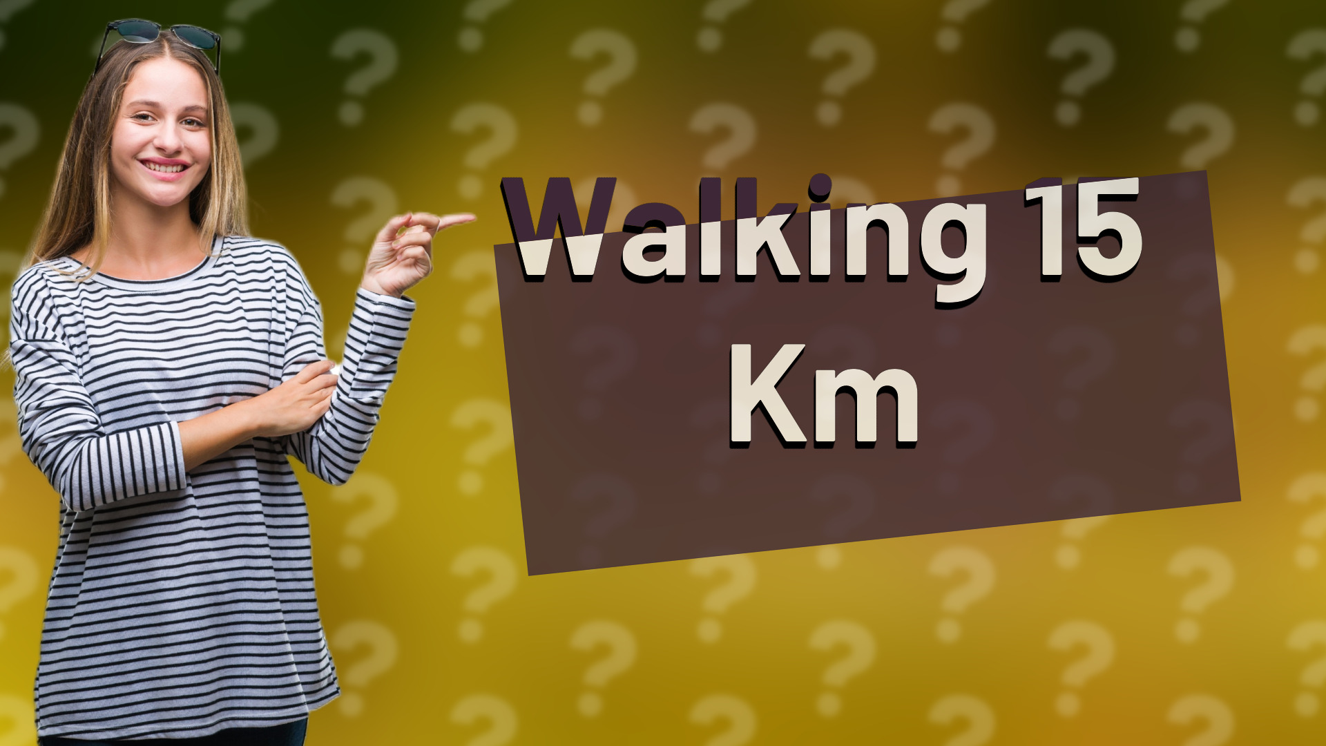 Walking 15 Km