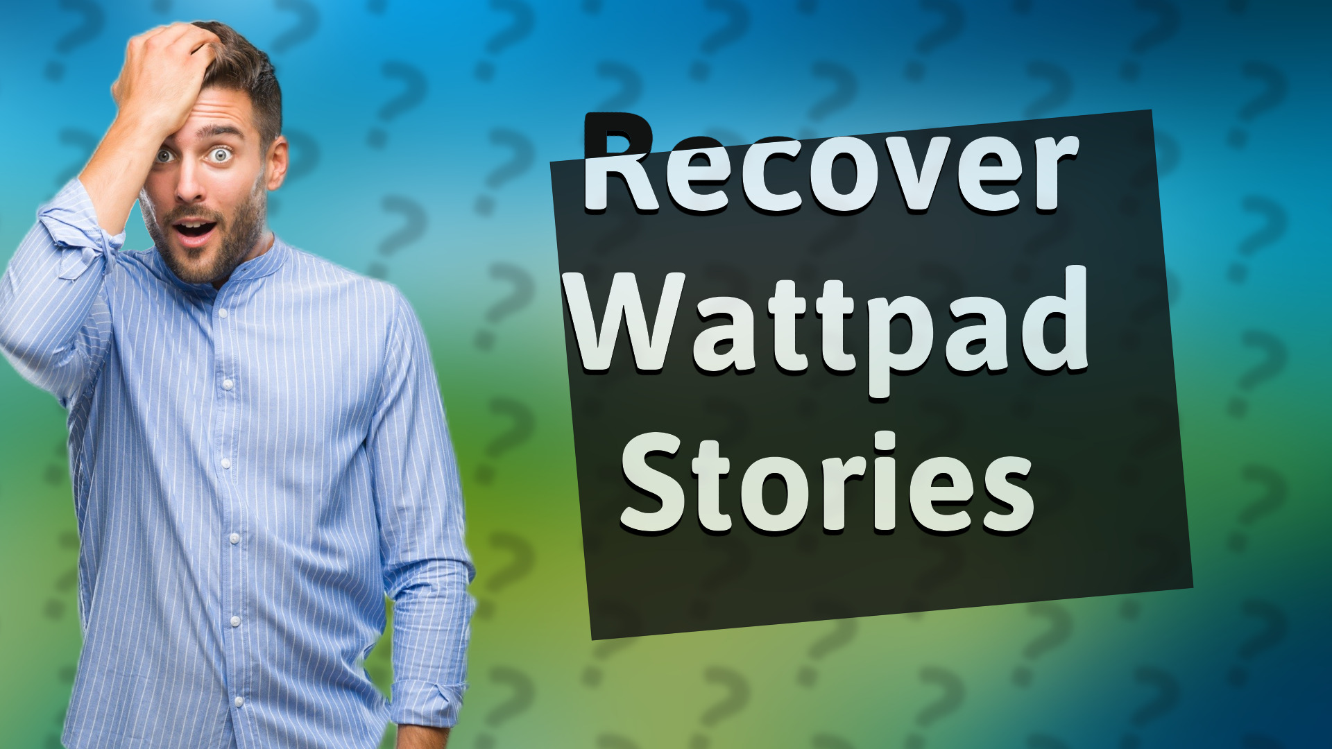 Recover Wattpad Stories