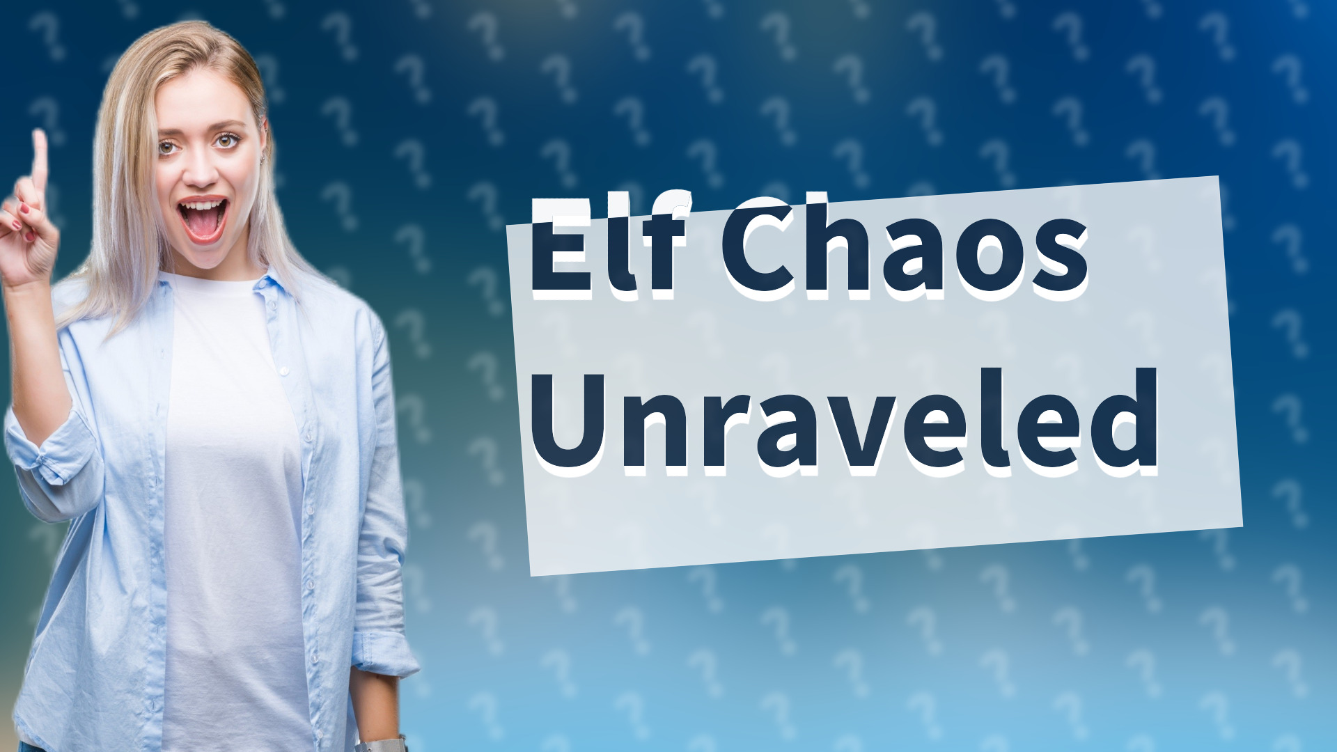 Elf Chaos Unraveled